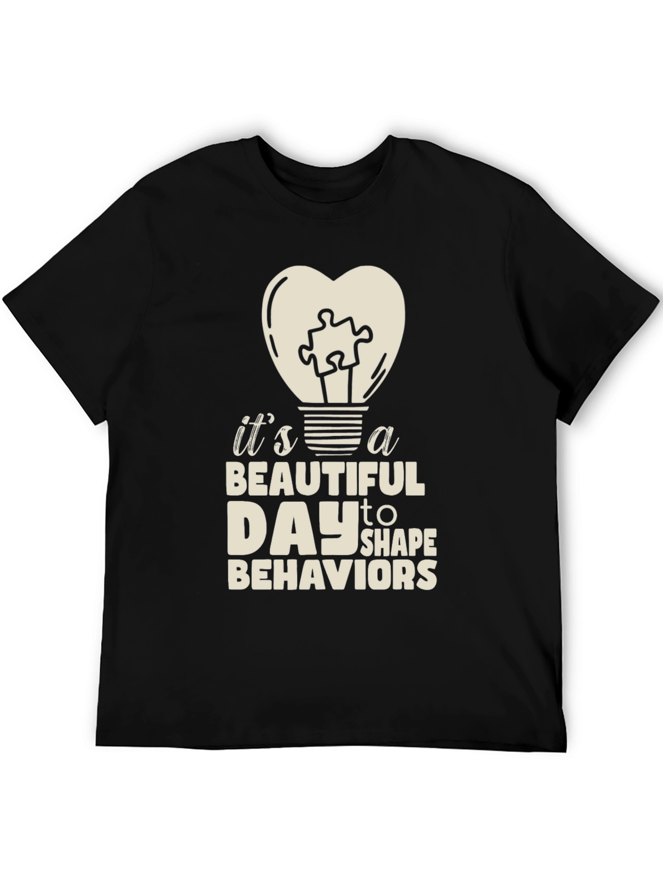 Beautiful Day to Shape Behaviors T-Shirt