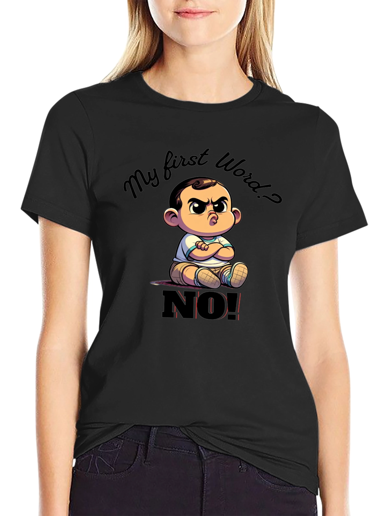 Funny My First Word? NO! Baby Graphic T-Shirt