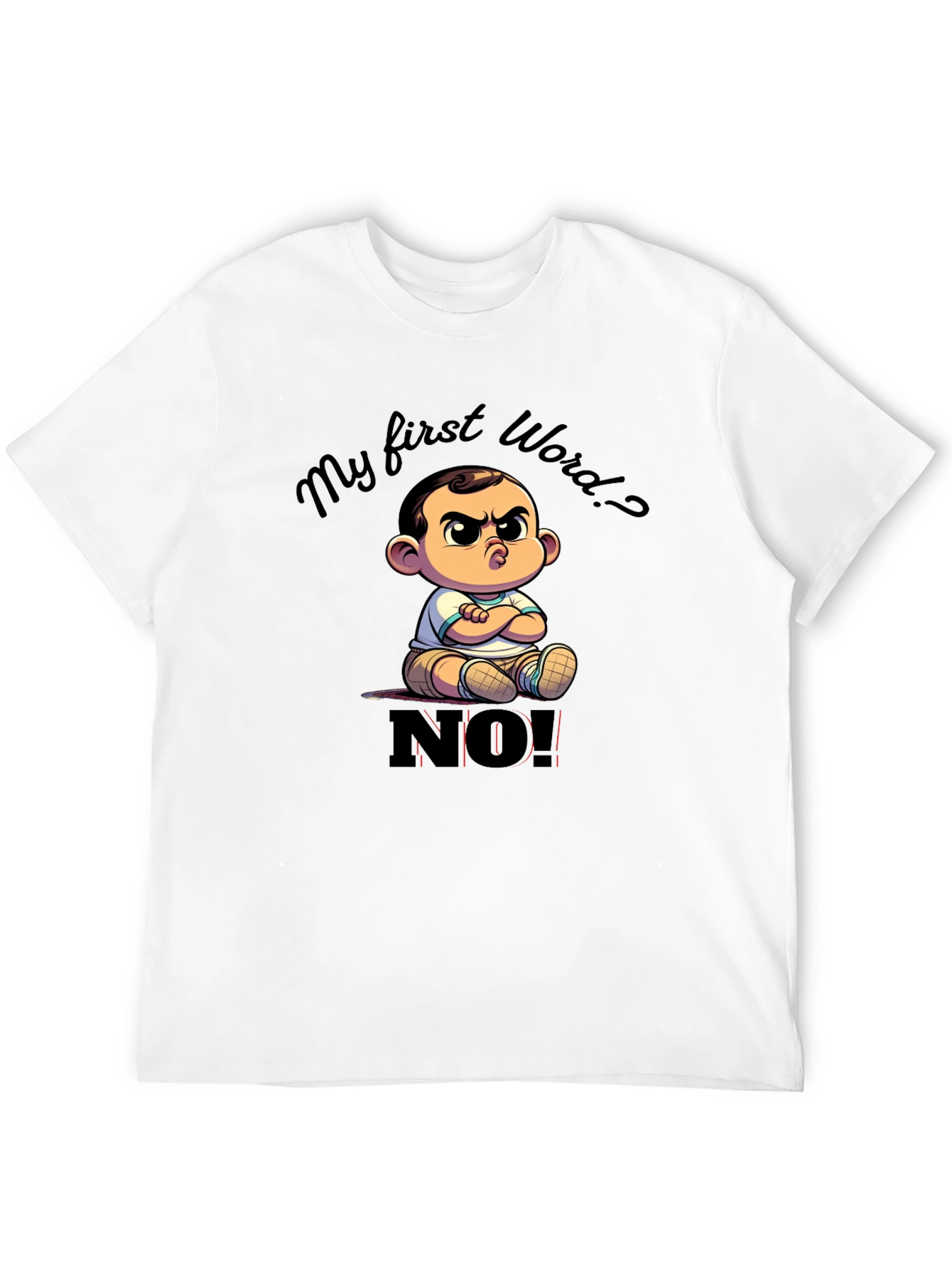 Funny My First Word? NO! Baby Graphic T-Shirt