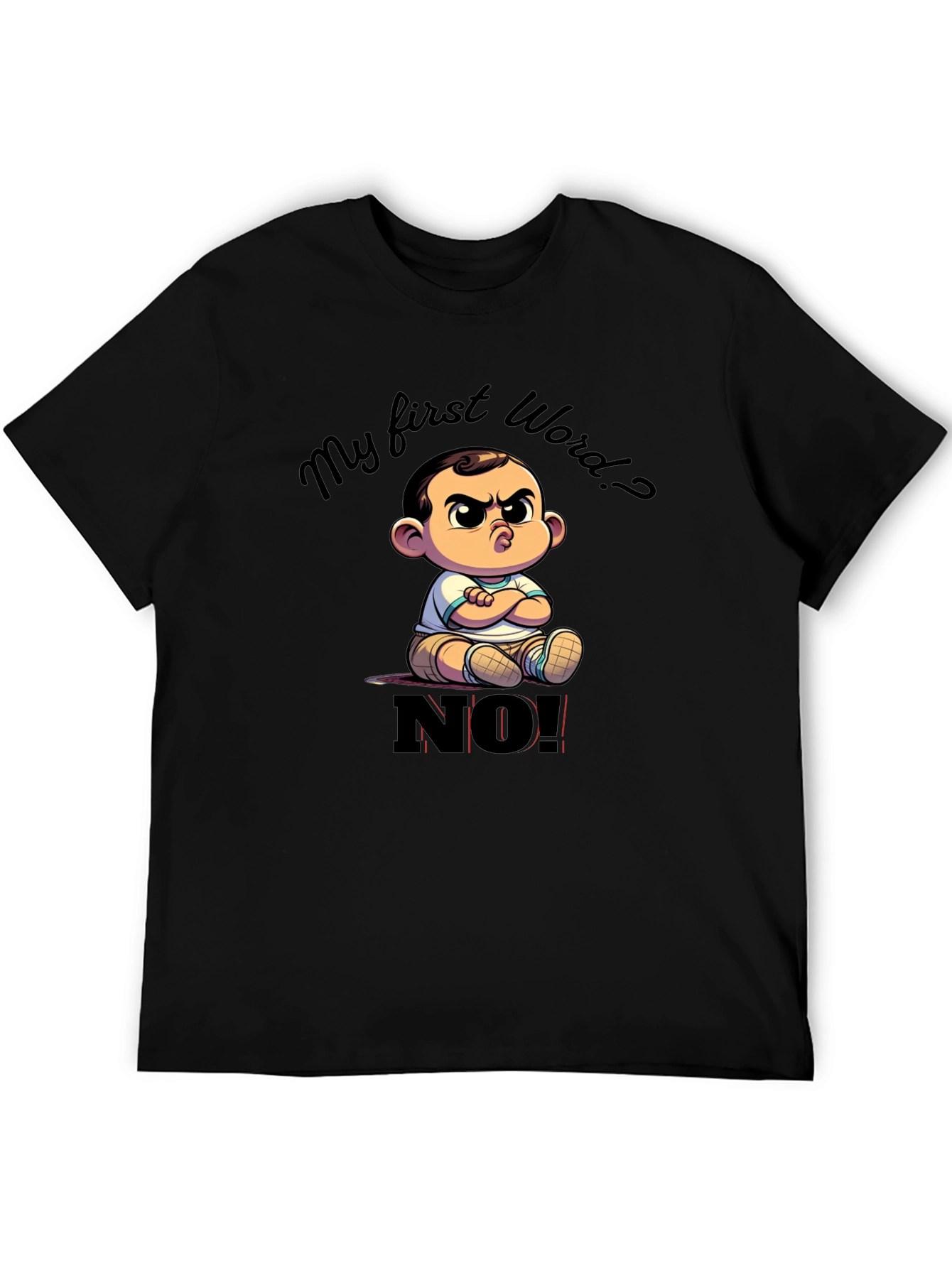 Funny My First Word? NO! Baby Graphic T-Shirt
