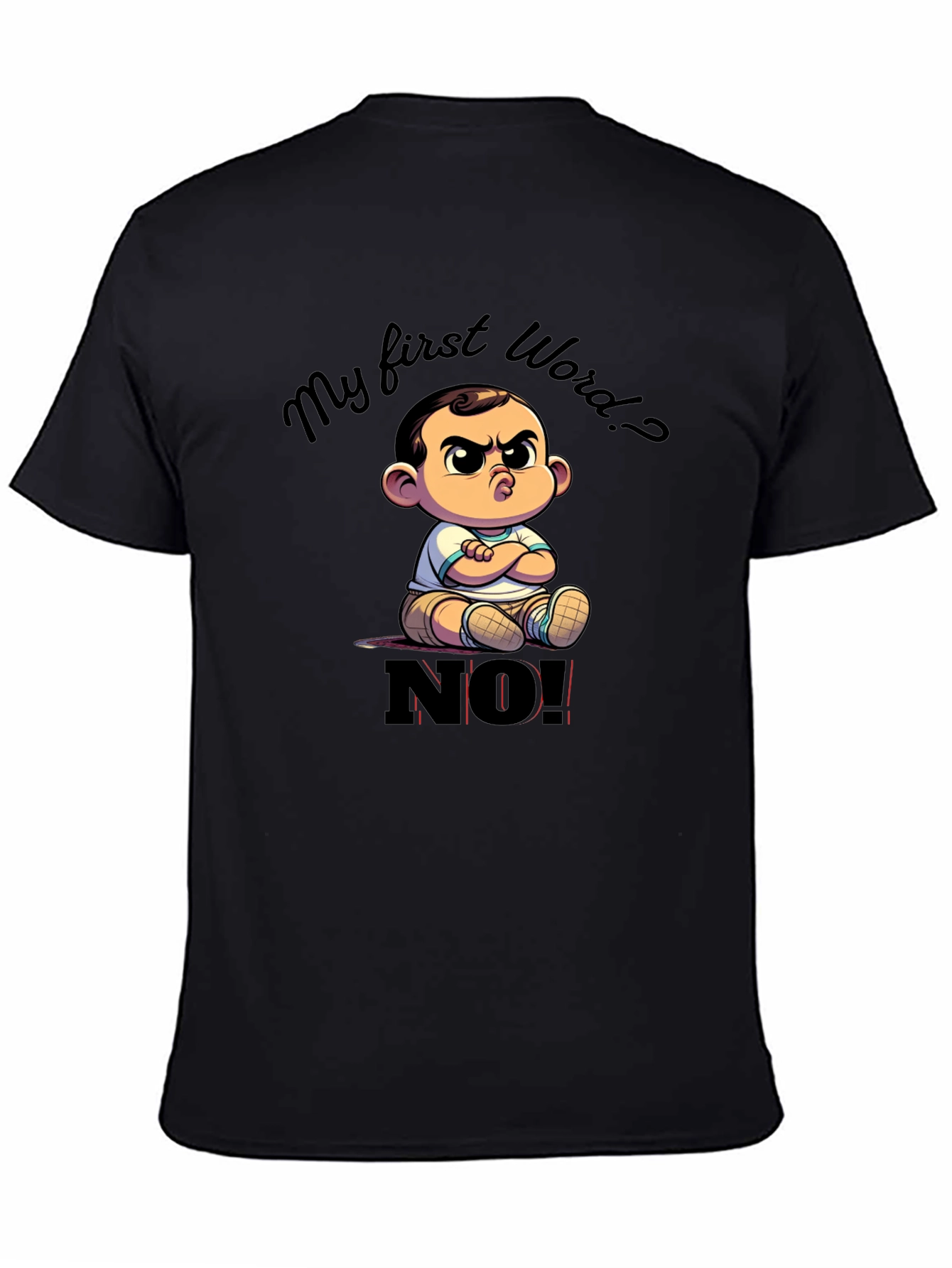 Funny My First Word? NO! Baby Graphic T-Shirt
