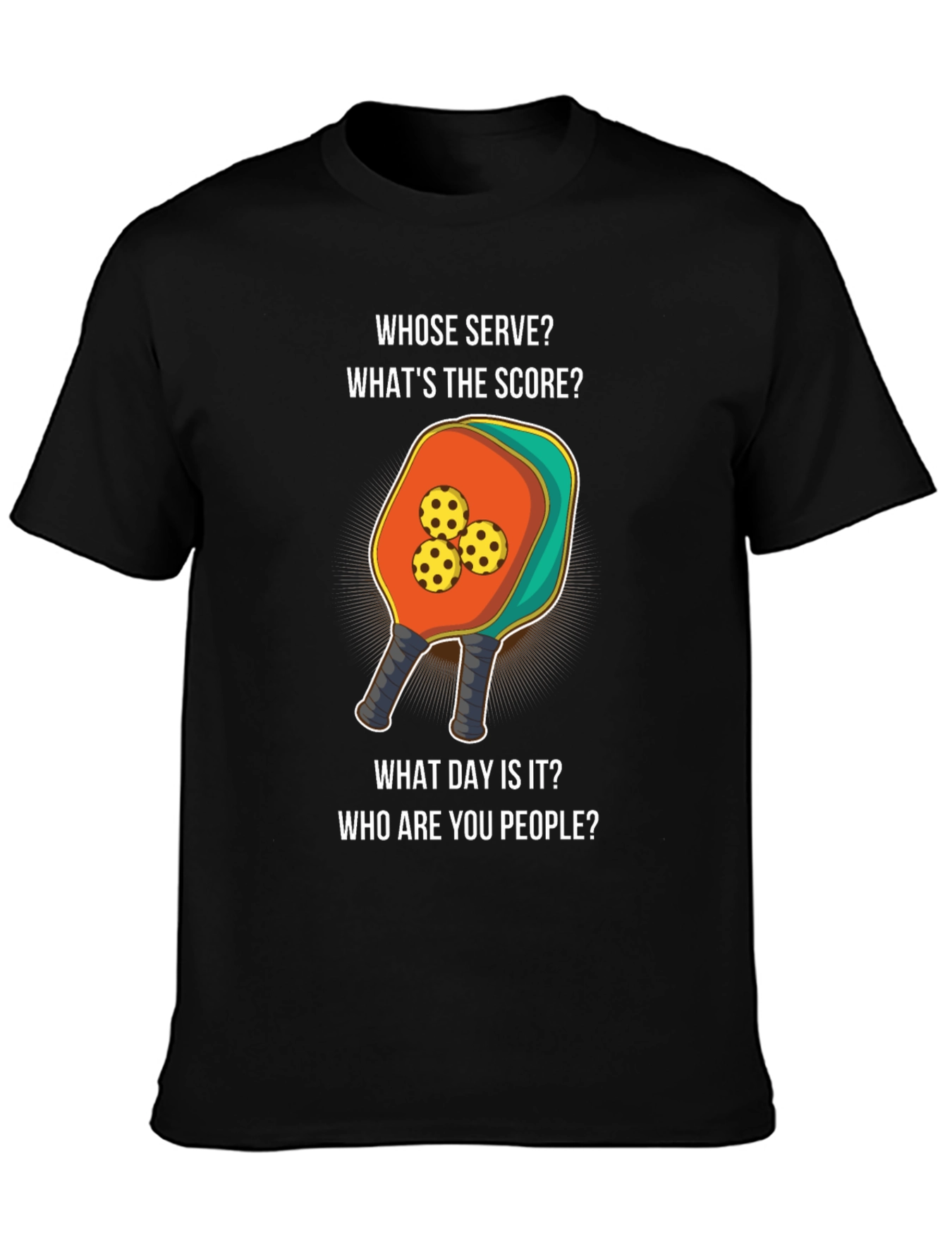 Pickleball T-Shirt: Whose Serve? Funny Sport Tee
