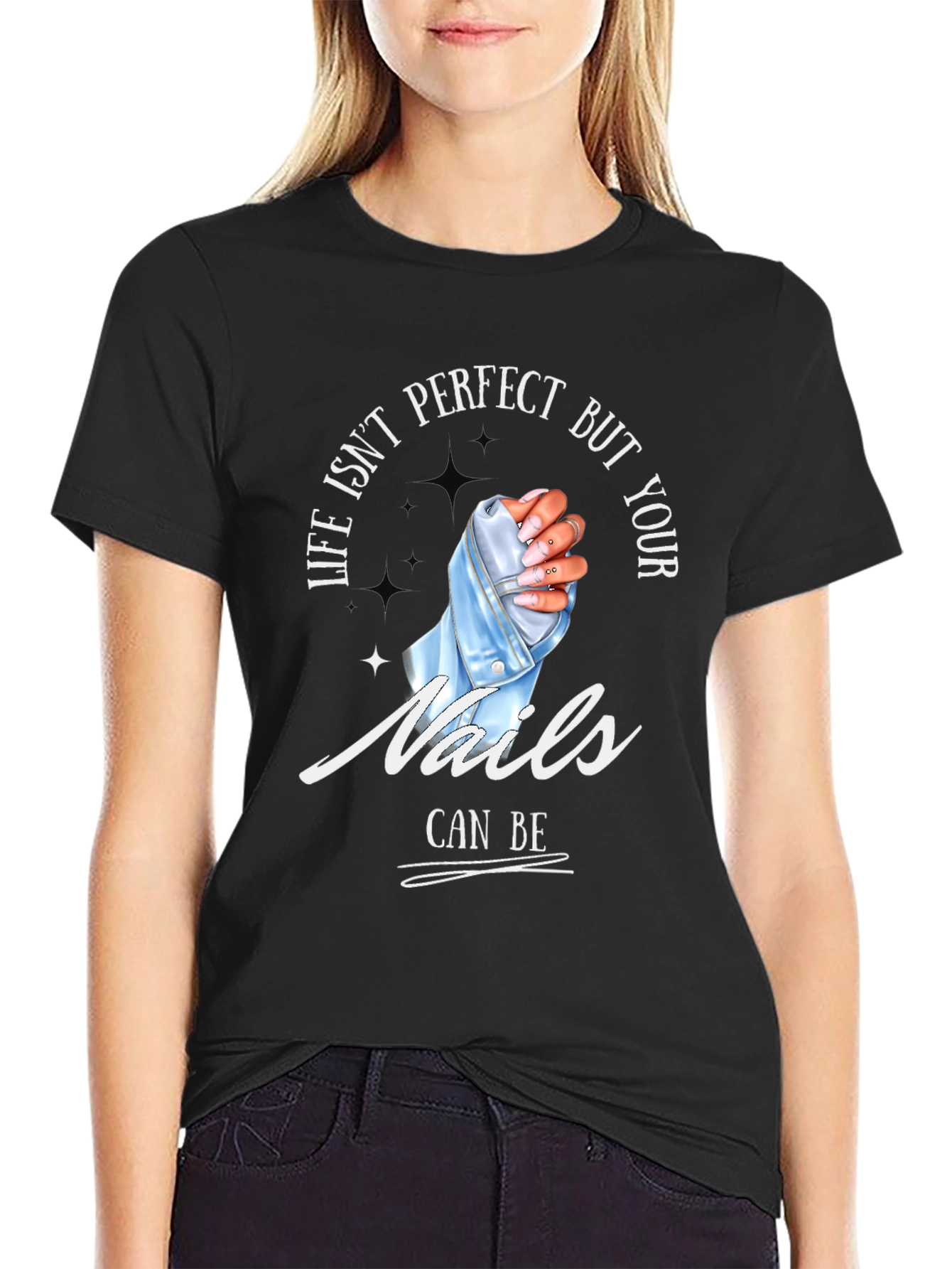 Life Isnt Perfect Your Nails Can Be - T-Shirt