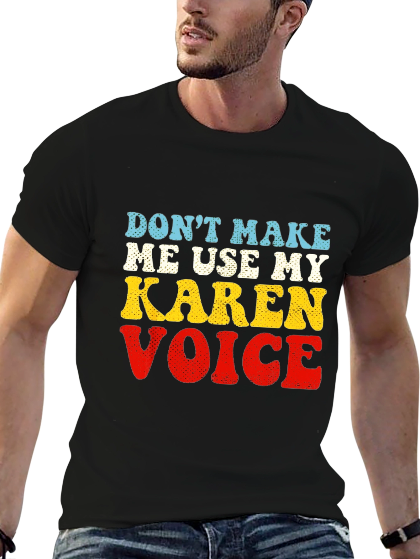Dont Make Me Use My Karen Voice T-Shirt