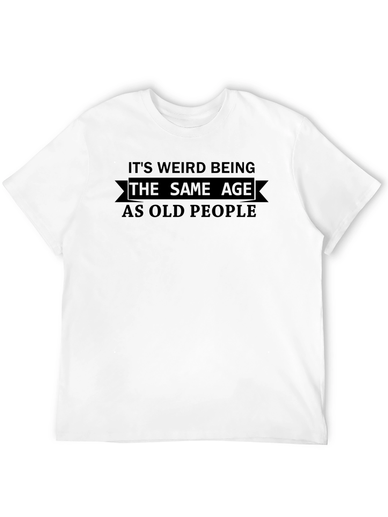 Funny Same Age as Old People Black T-Shirt