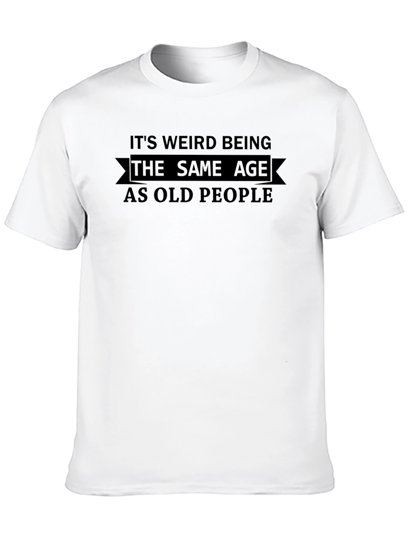 Funny Same Age as Old People Black T-Shirt