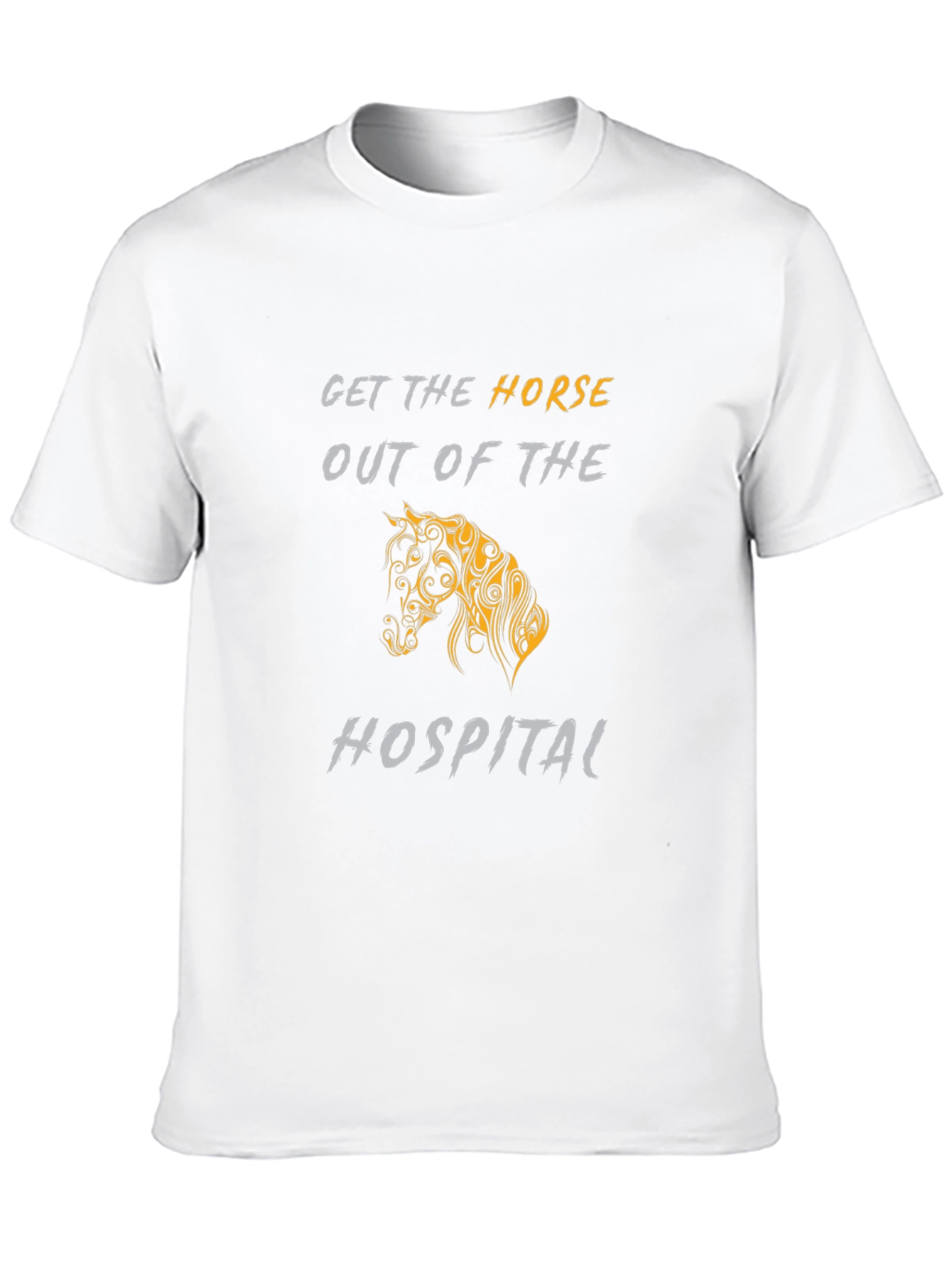 Get the Horse Out Of The Hospital T-Shirt