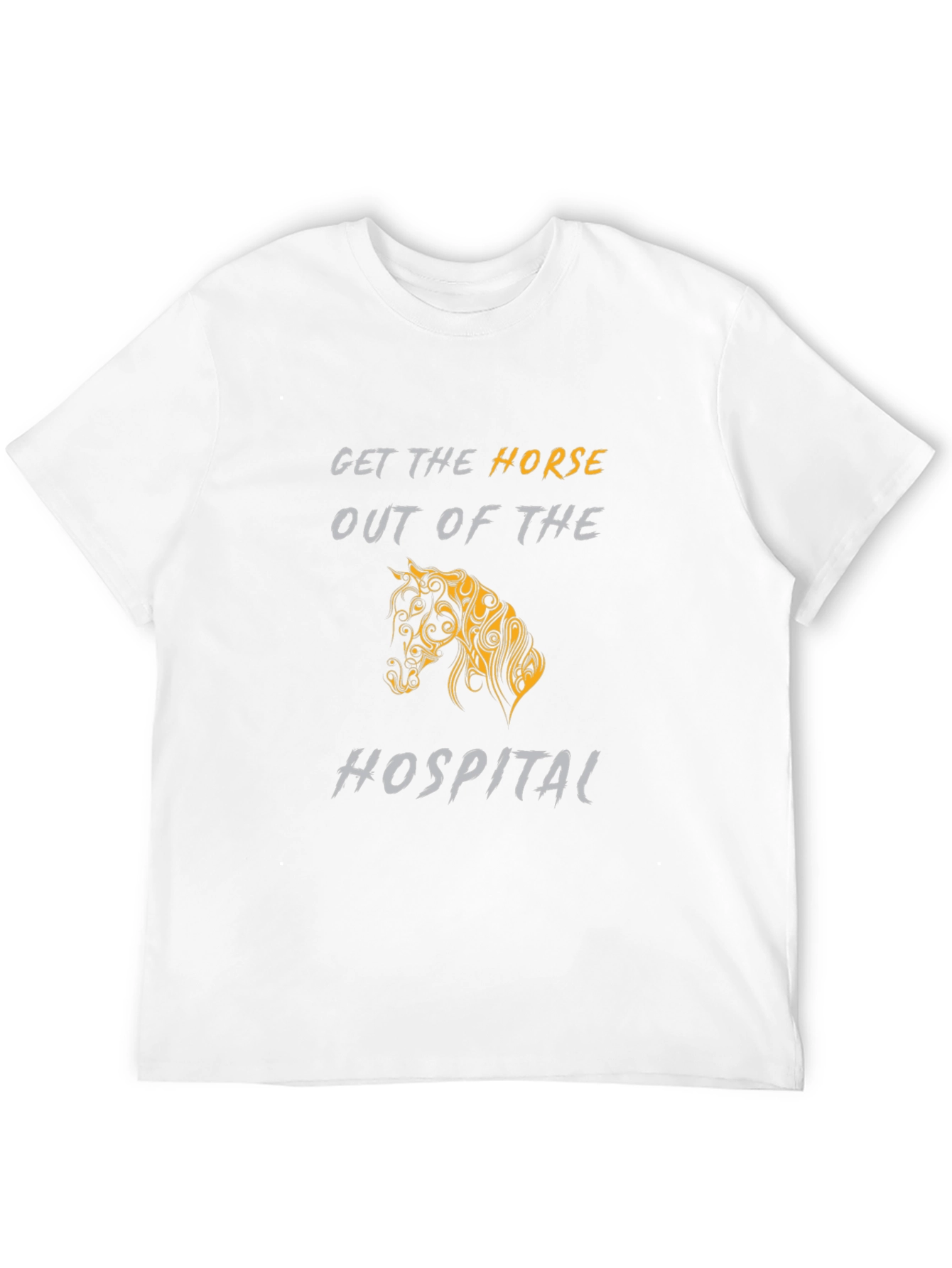 Get the Horse Out Of The Hospital T-Shirt