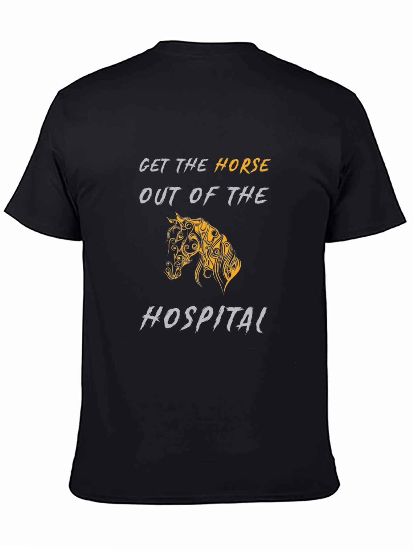 Get the Horse Out Of The Hospital T-Shirt