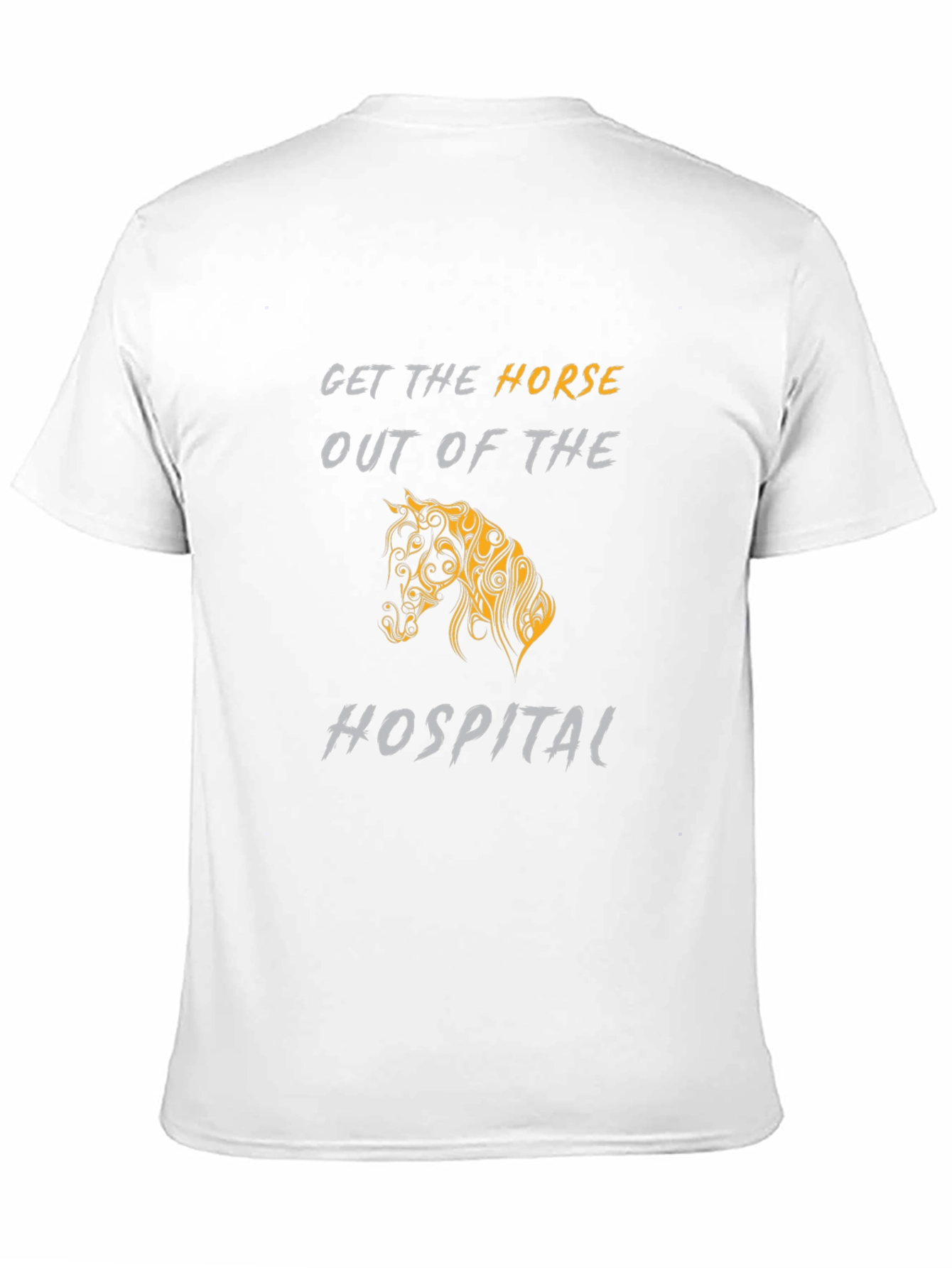 Get the Horse Out Of The Hospital T-Shirt