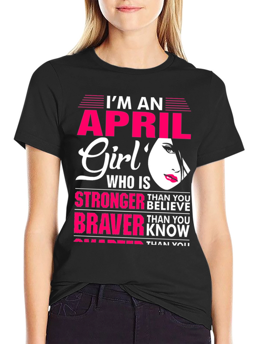 April Girl T-Shirt: Stronger Braver Smarter