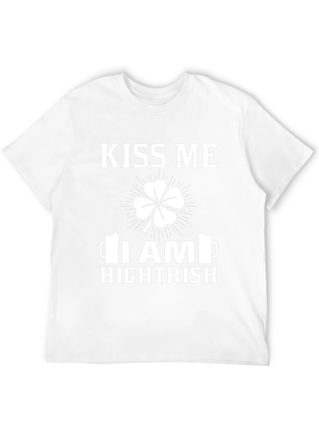 Kiss Me I am Hightrish St Patricks Day T-Shirt