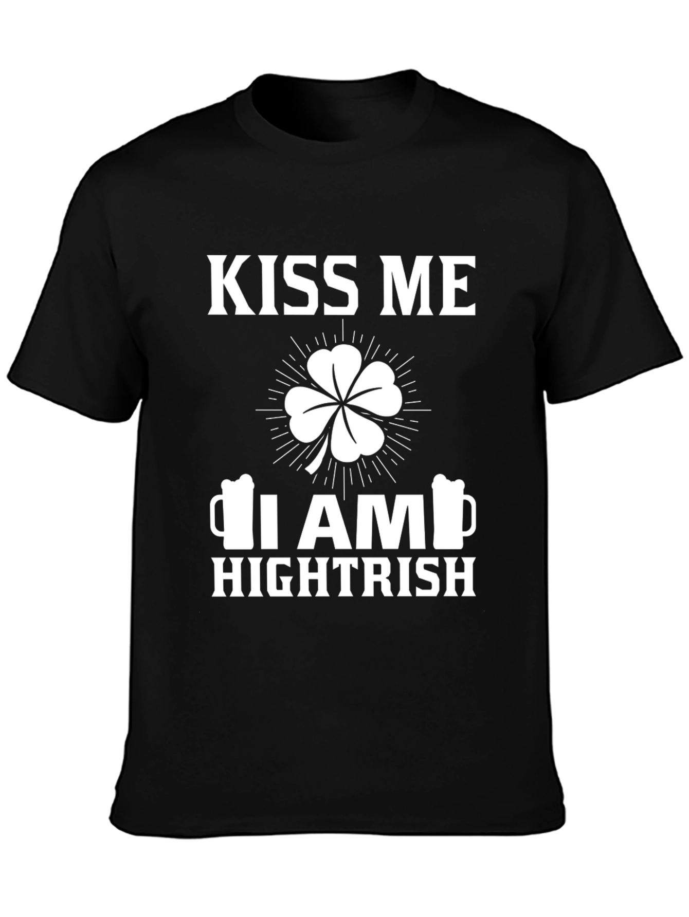 Kiss Me I am Hightrish St Patricks Day T-Shirt