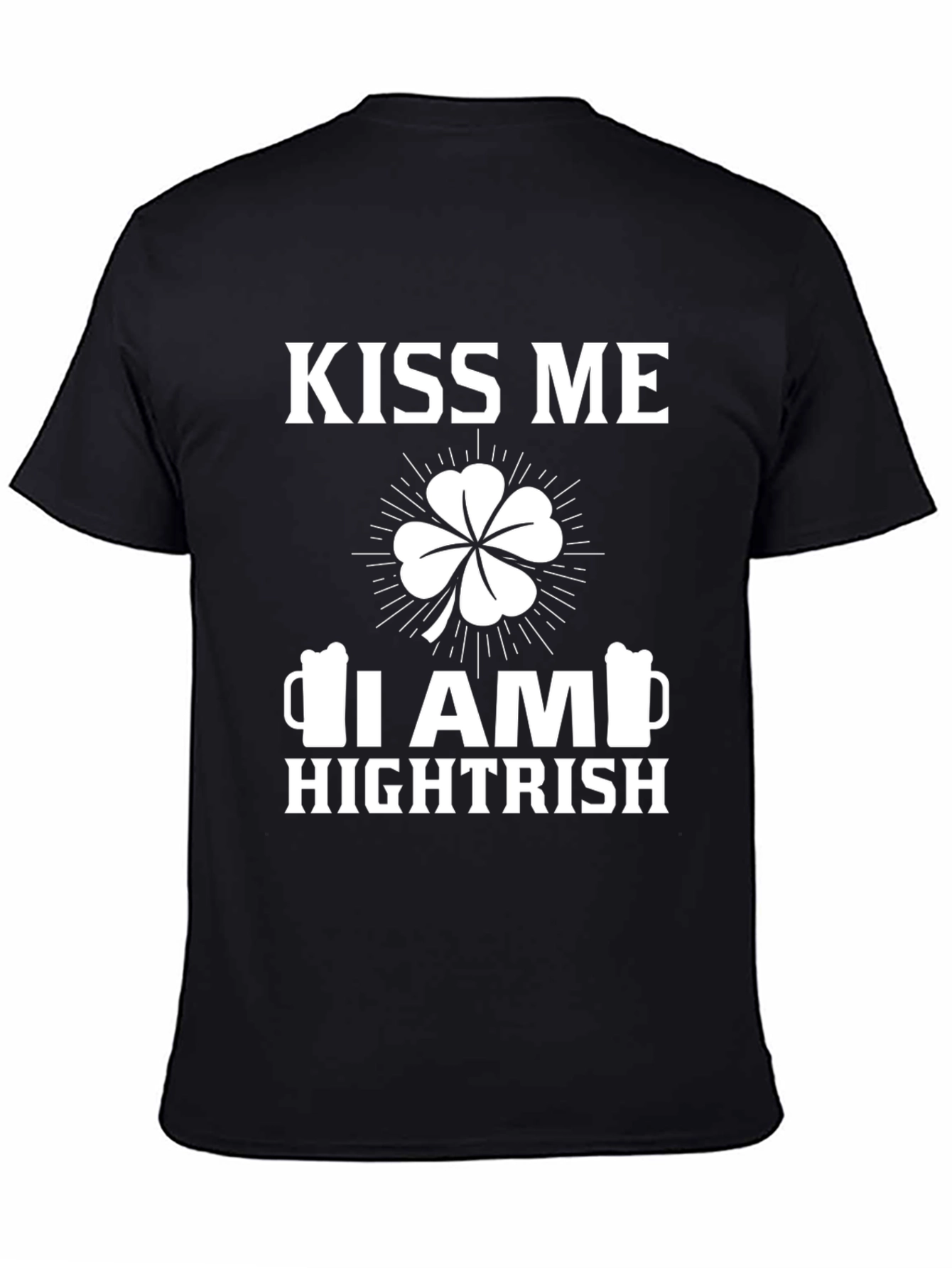 Kiss Me I am Hightrish St Patricks Day T-Shirt