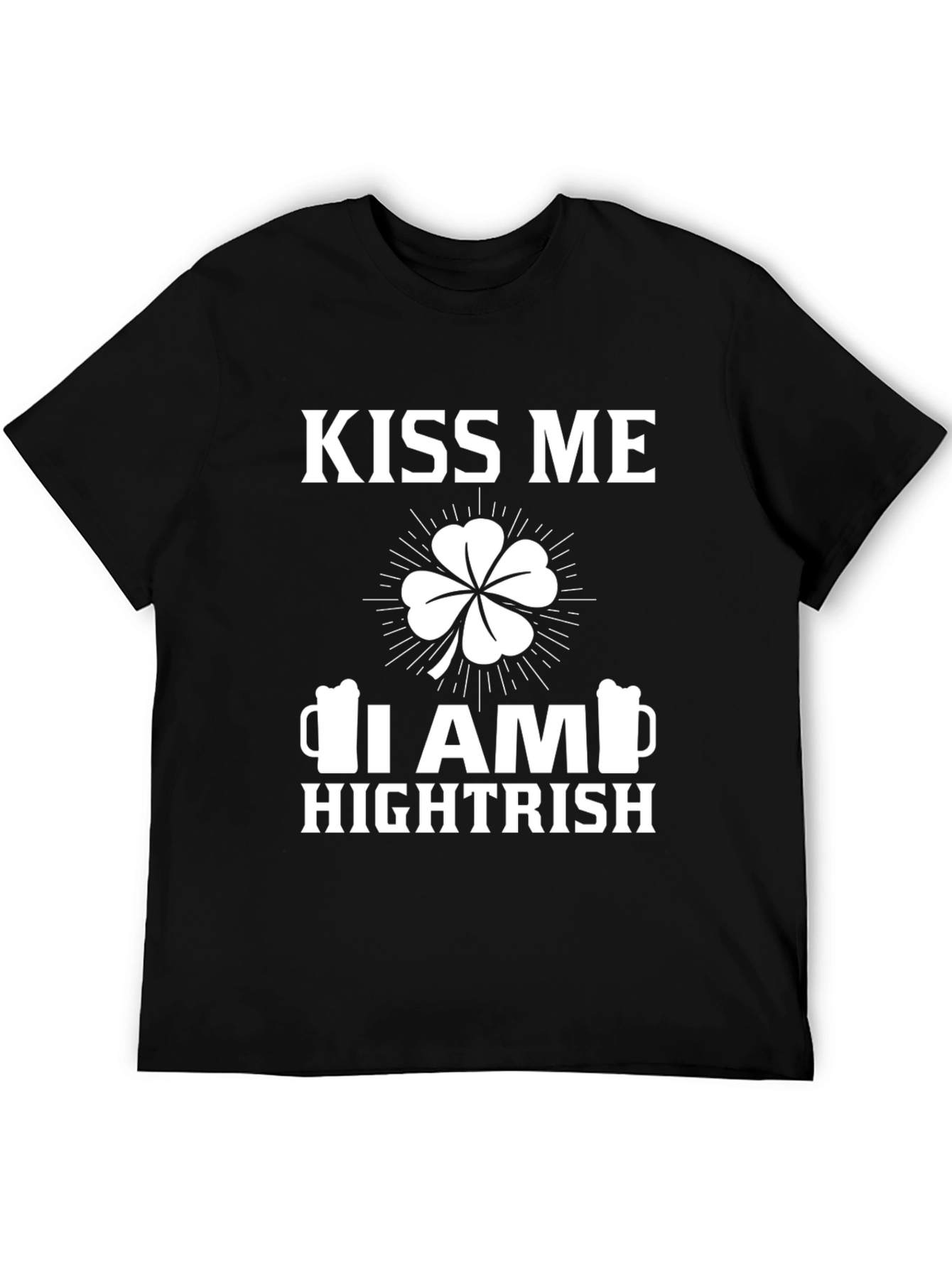 Kiss Me I am Hightrish St Patricks Day T-Shirt