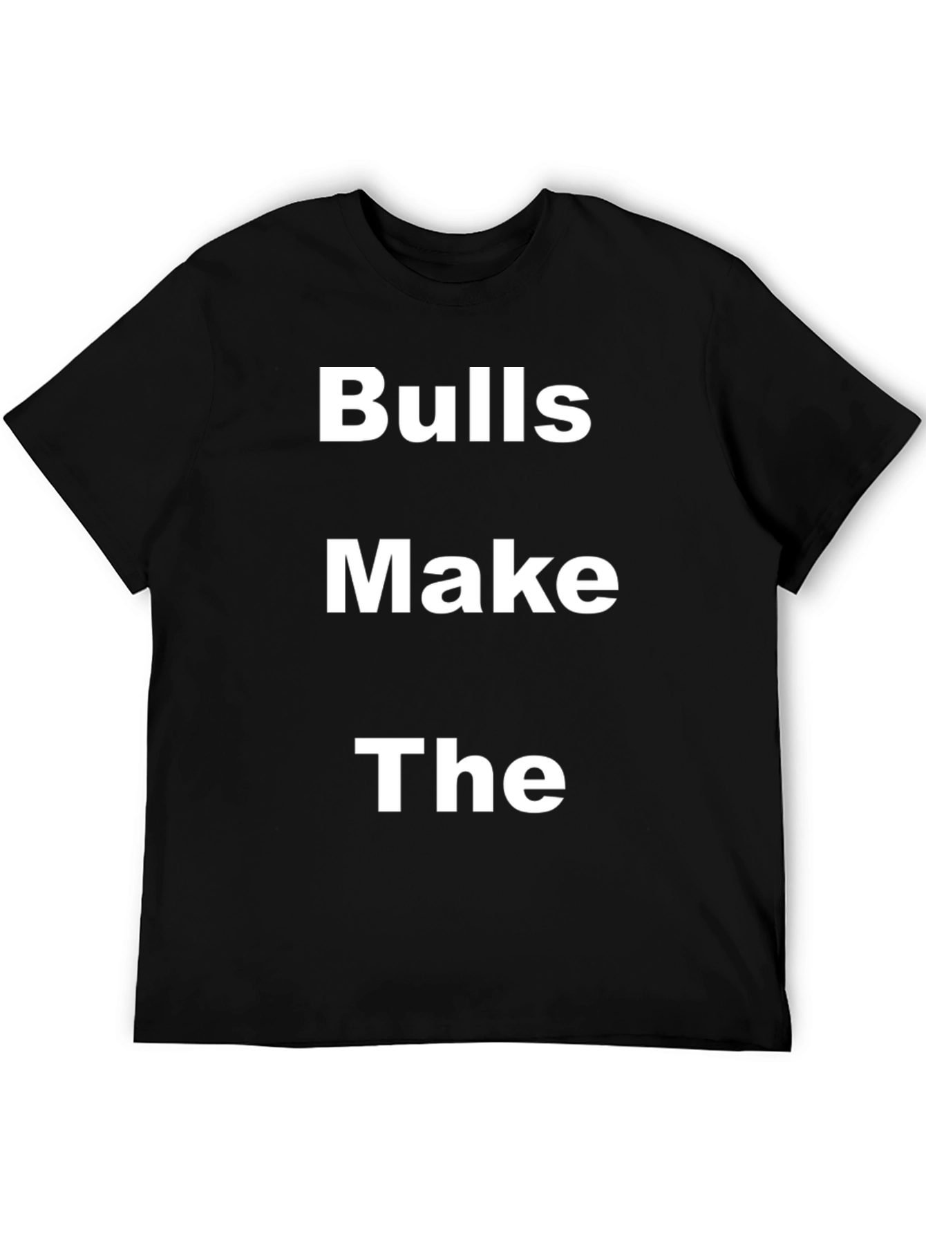 Bulls Make The T-Shirt - Bold Statement Tee