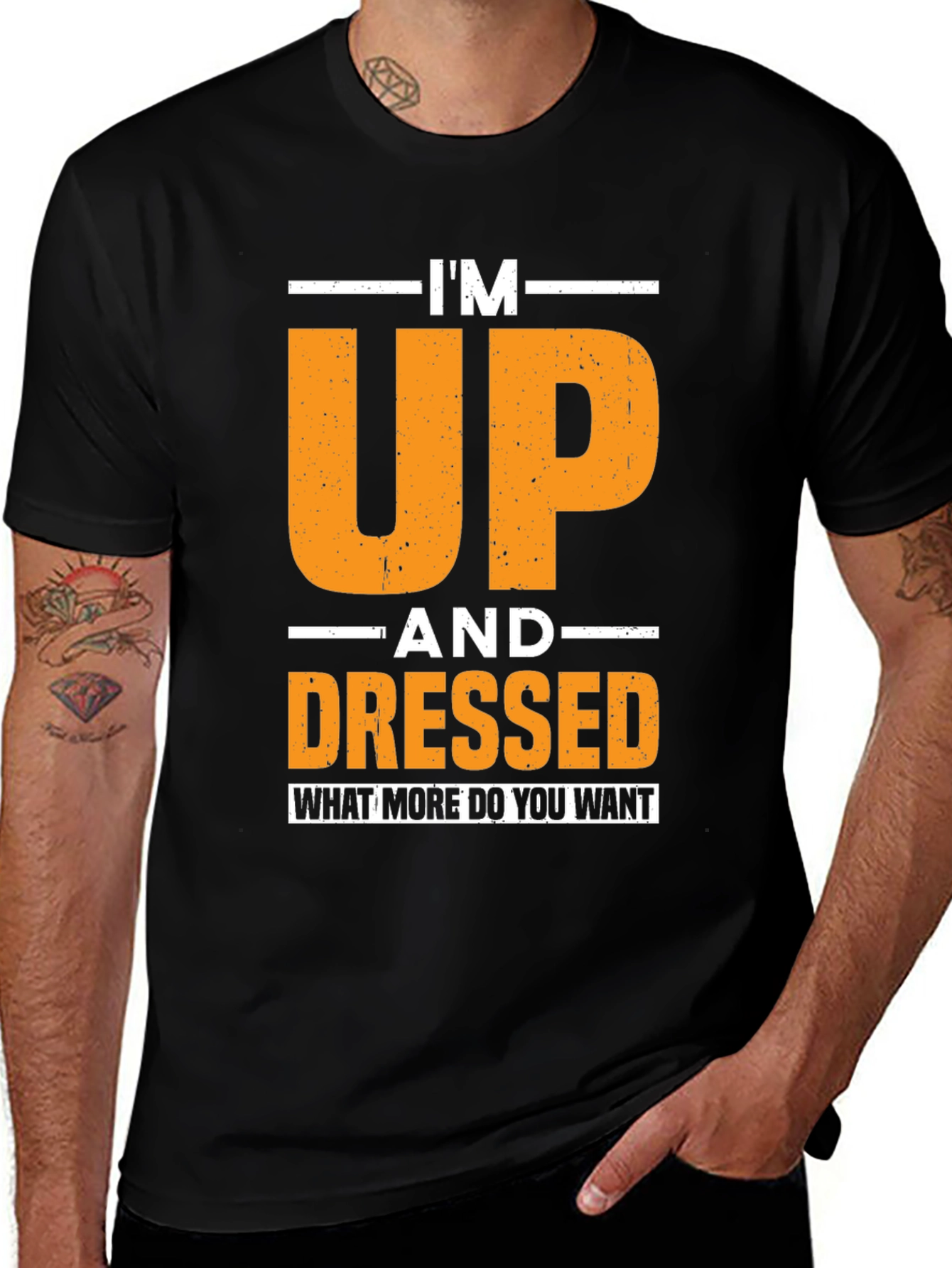 Im Up and Dressed T-Shirt