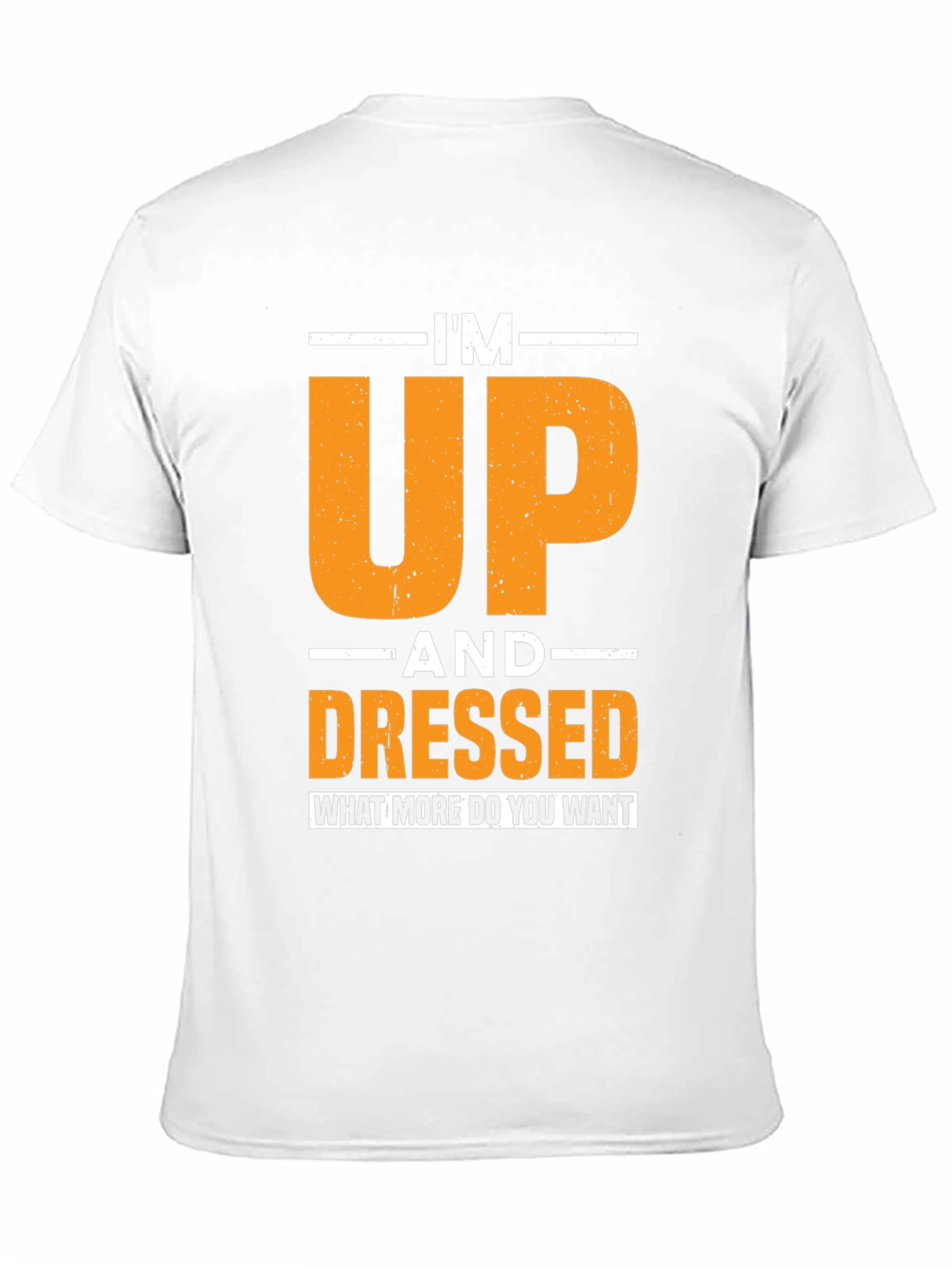 Im Up and Dressed T-Shirt