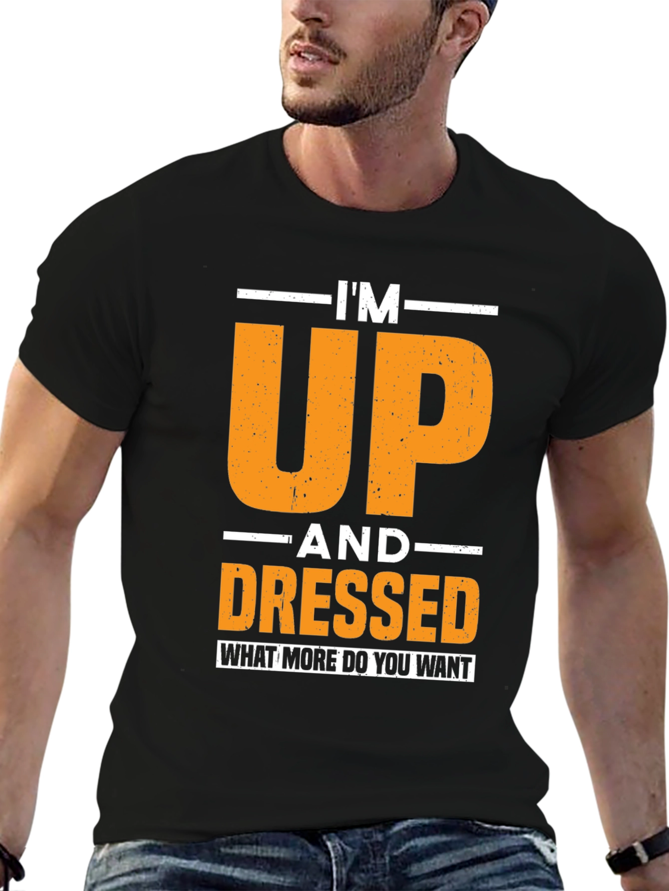 Im Up and Dressed T-Shirt