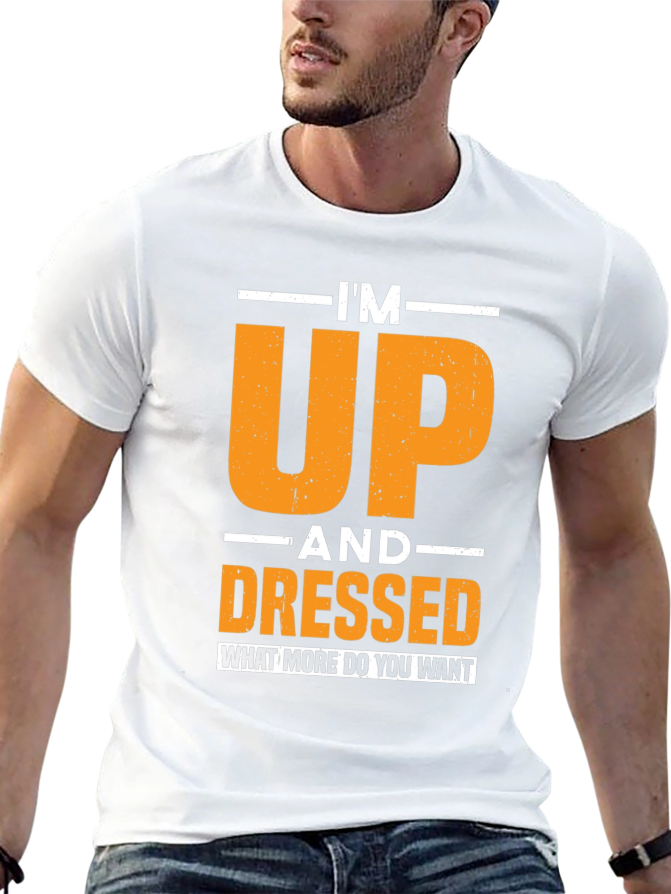 Im Up and Dressed T-Shirt
