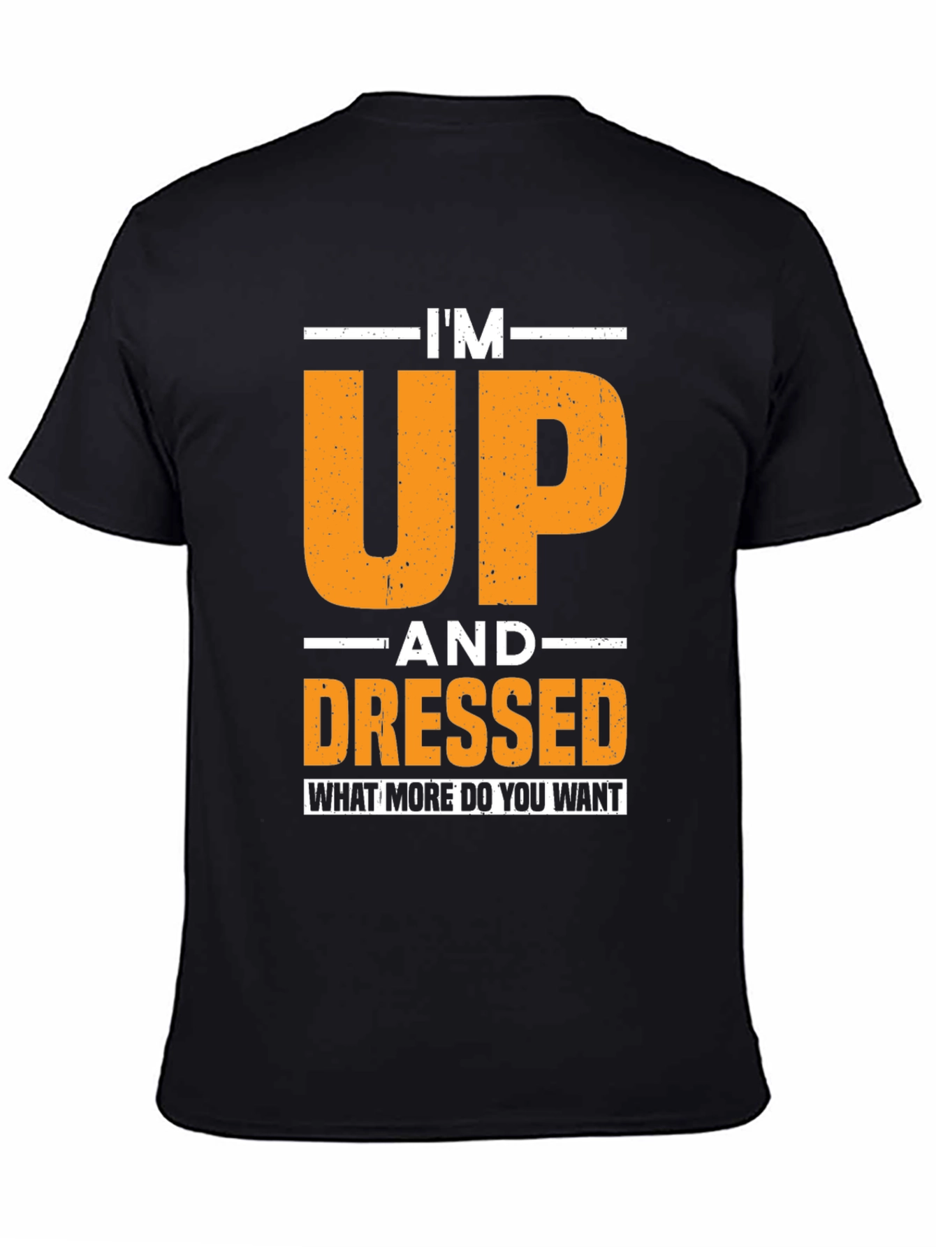 Im Up and Dressed T-Shirt