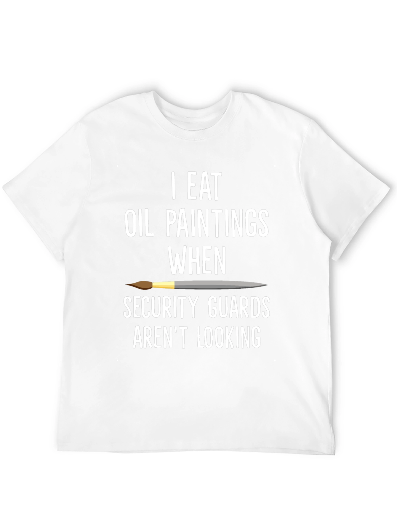 I Eat Oil Paintings T-Shirt