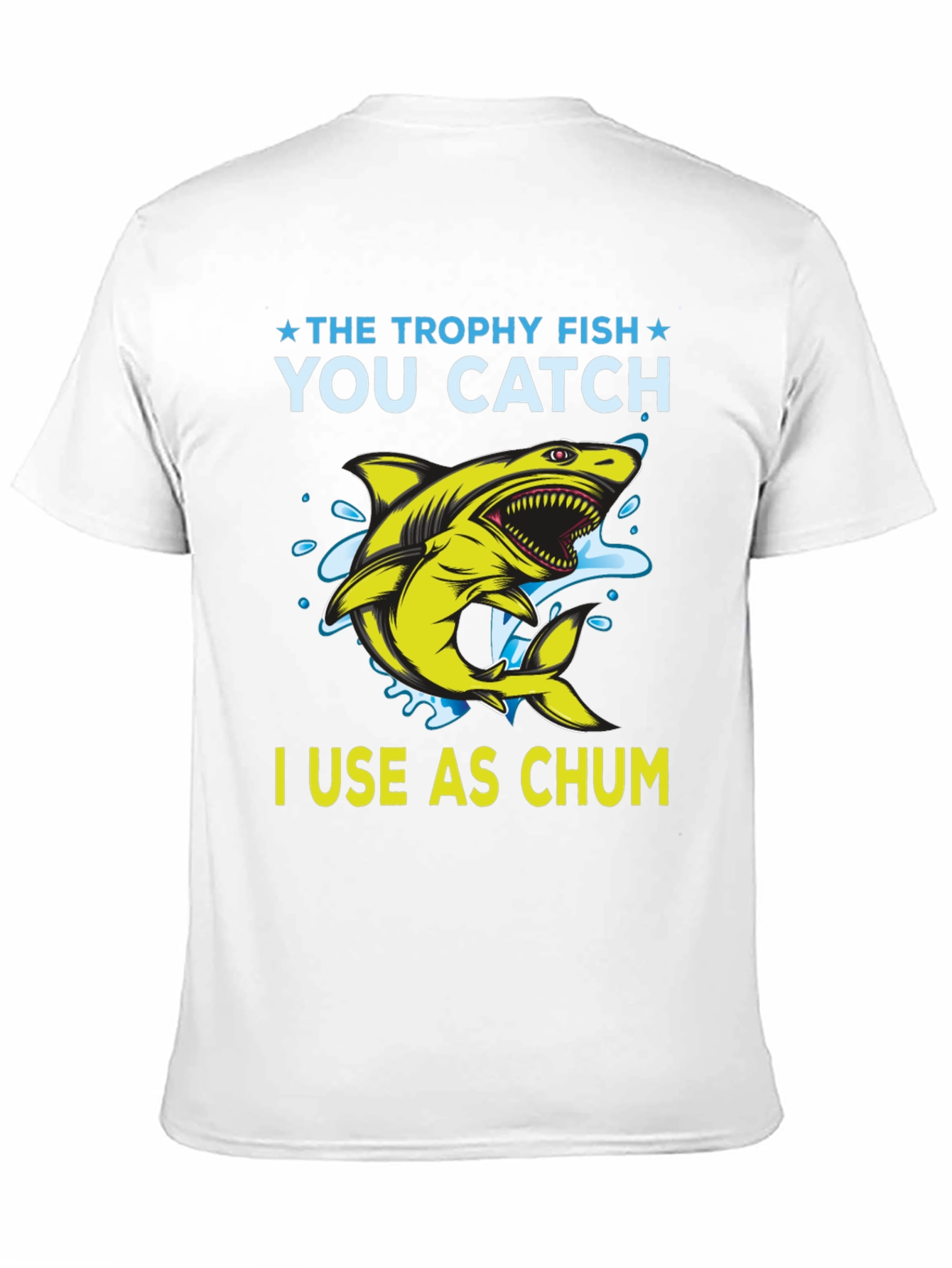 The Trophy Fish Chum T-Shirt - Fishing Apparel