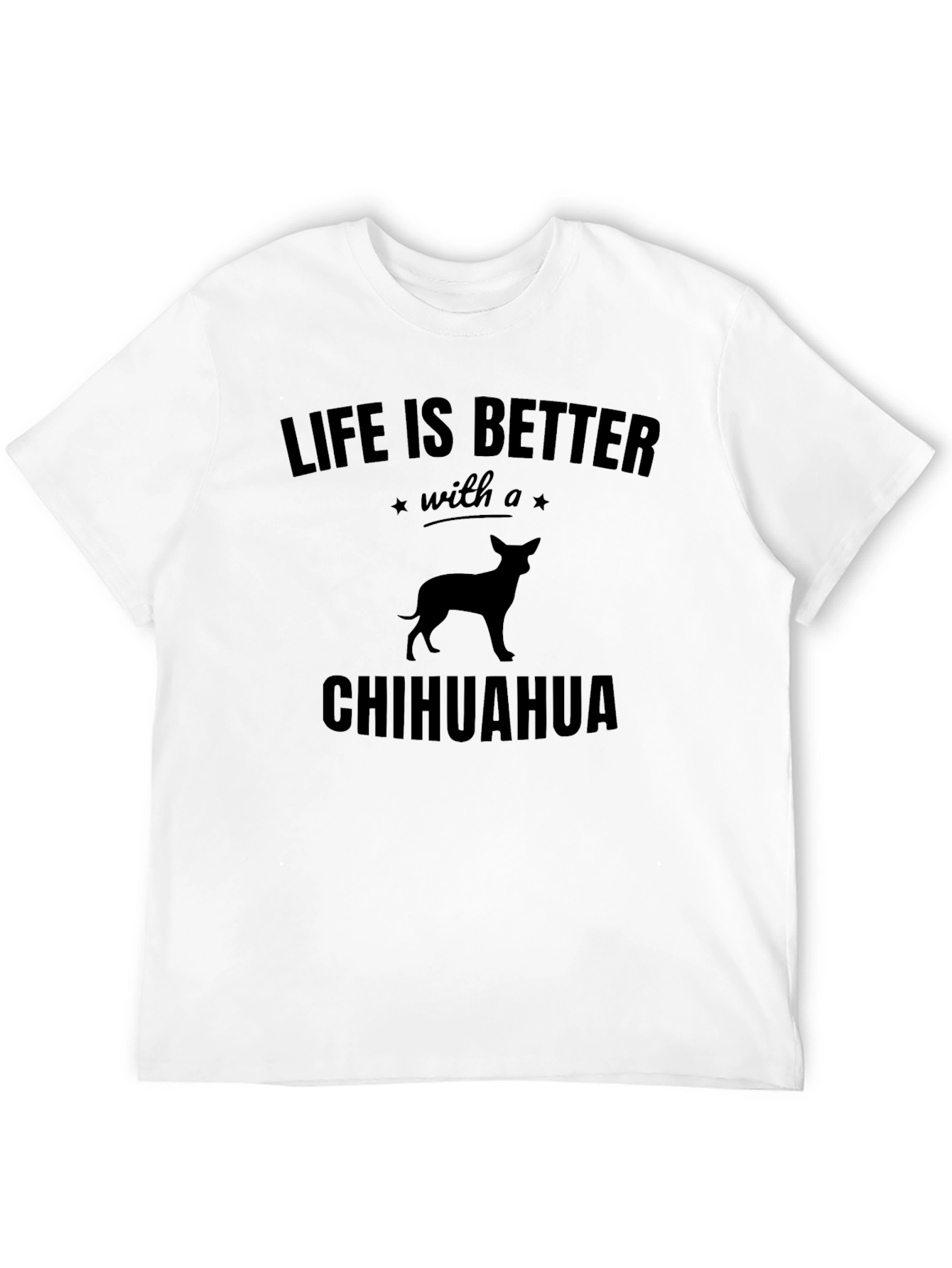 Life is Better with a Chihuahua T-Shirt