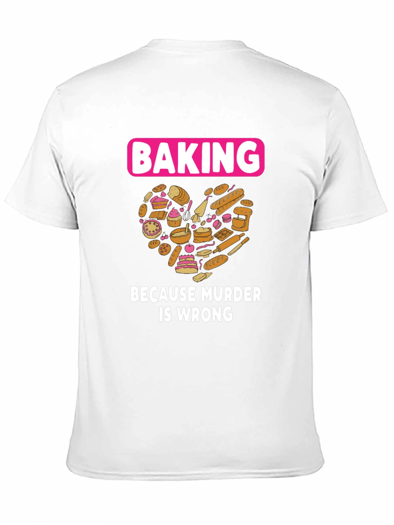 Baking Because Murder Is Wrong Graphic T-Shirt