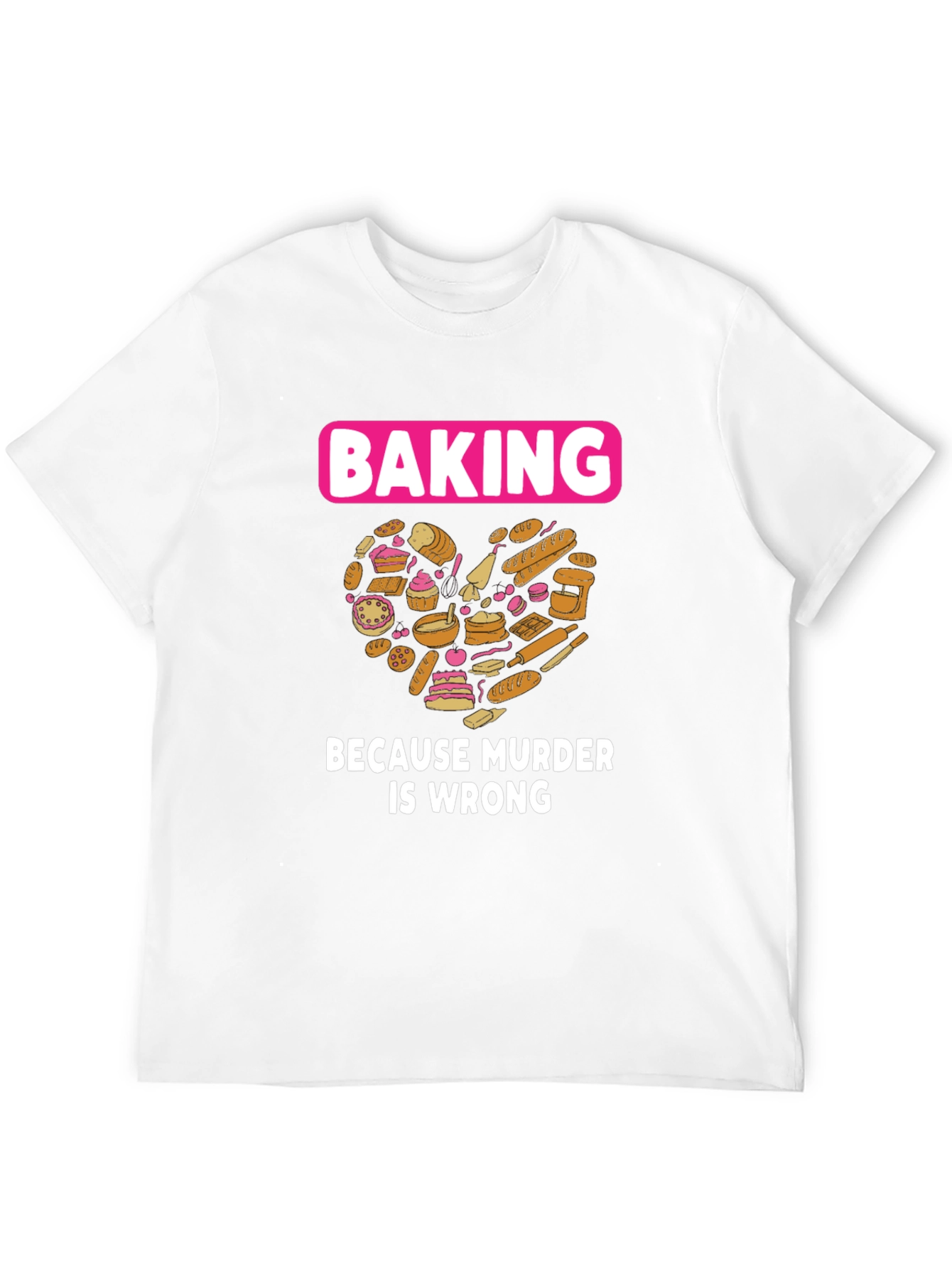 Baking Because Murder Is Wrong Graphic T-Shirt