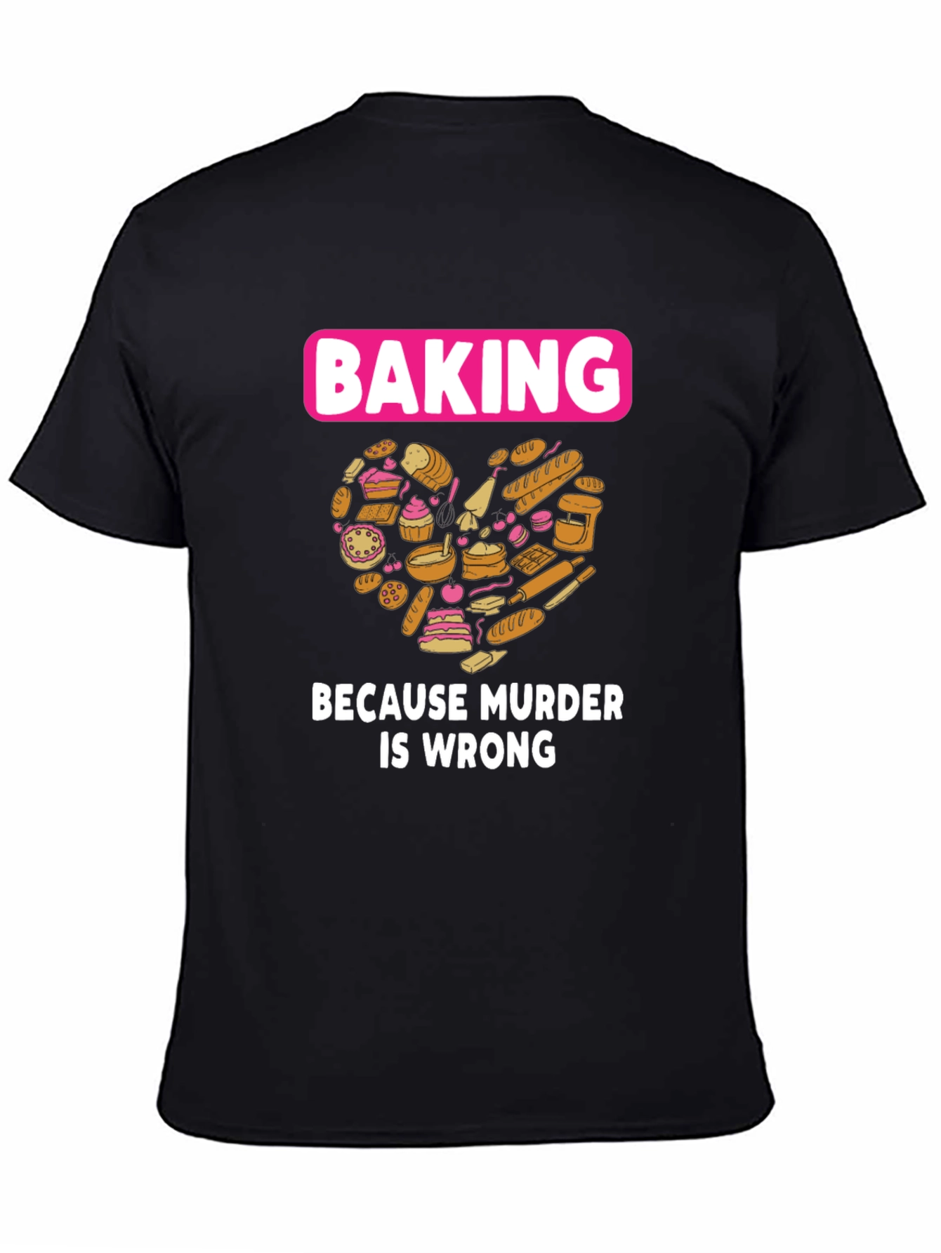 Baking Because Murder Is Wrong Graphic T-Shirt