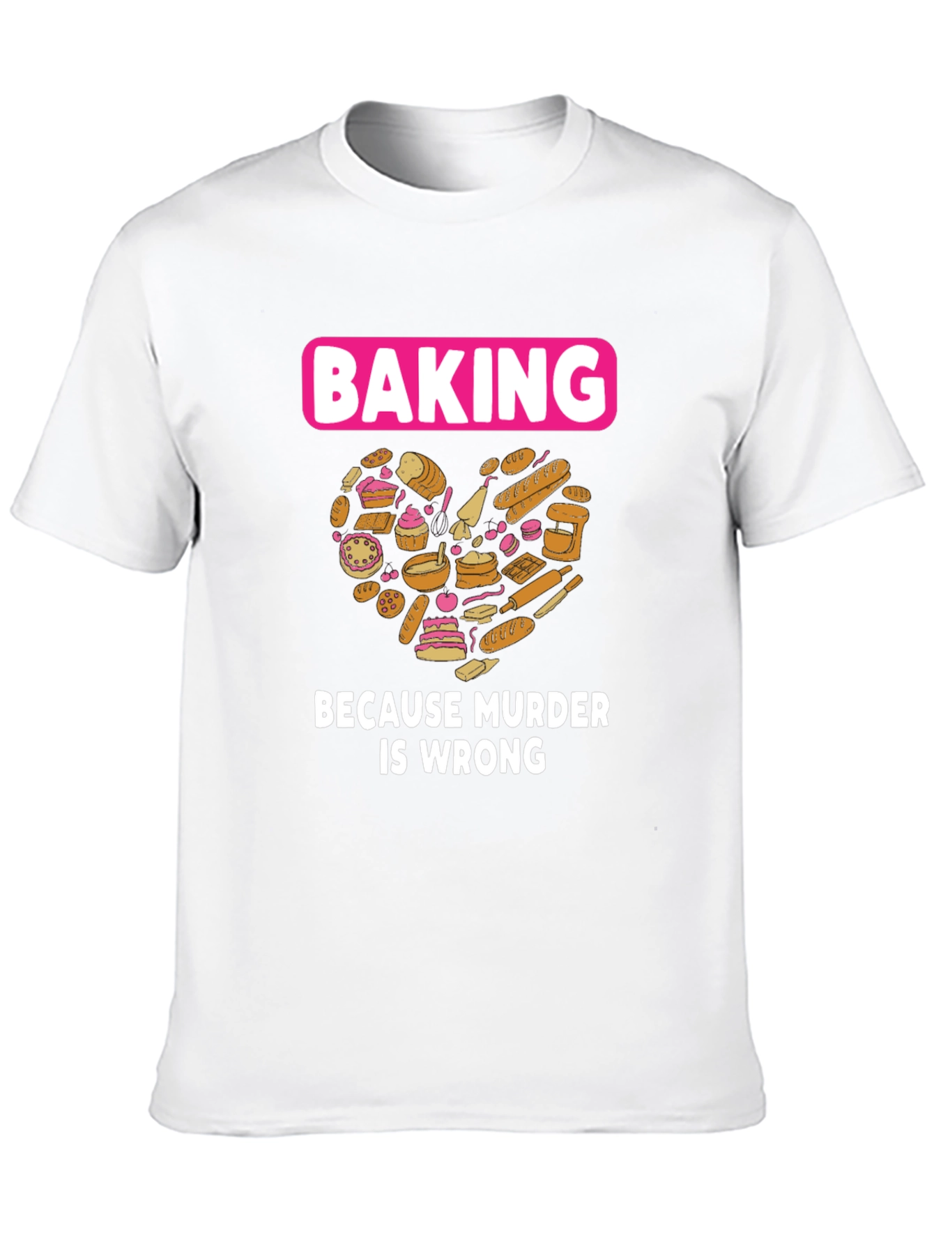 Baking Because Murder Is Wrong Graphic T-Shirt
