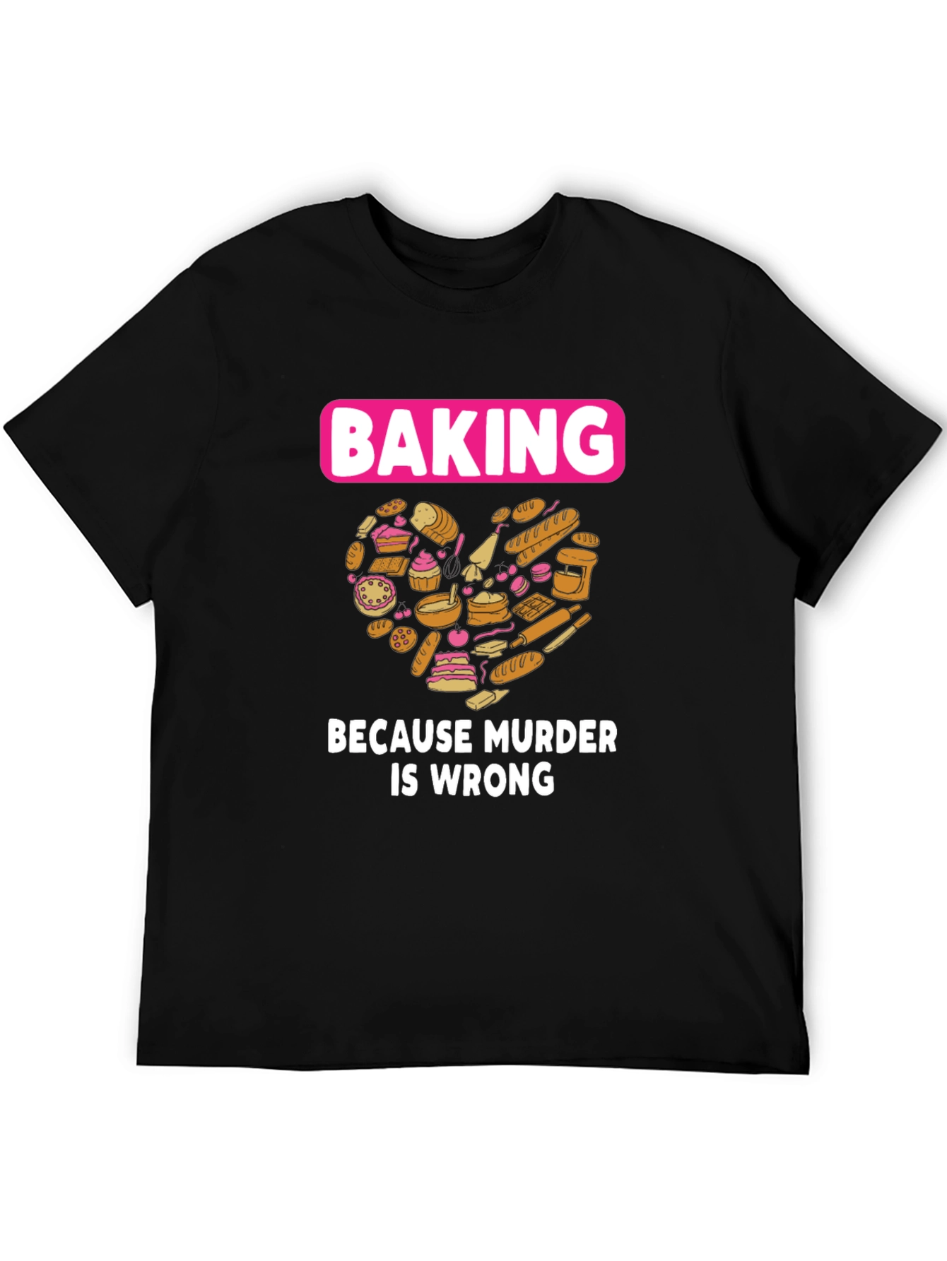 Baking Because Murder Is Wrong Graphic T-Shirt