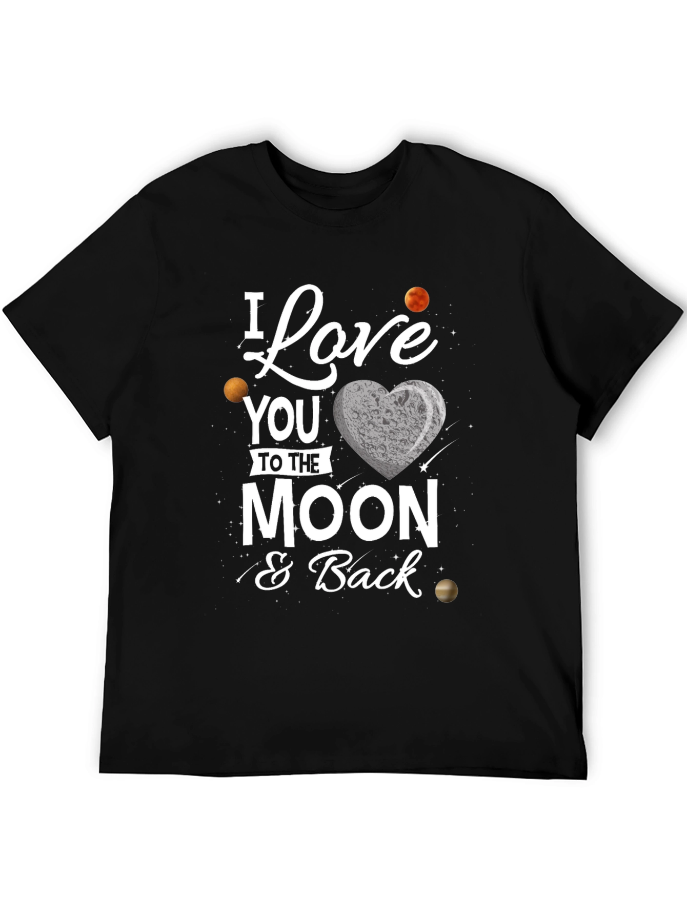 I Love You To The Moon and Back T-Shirt