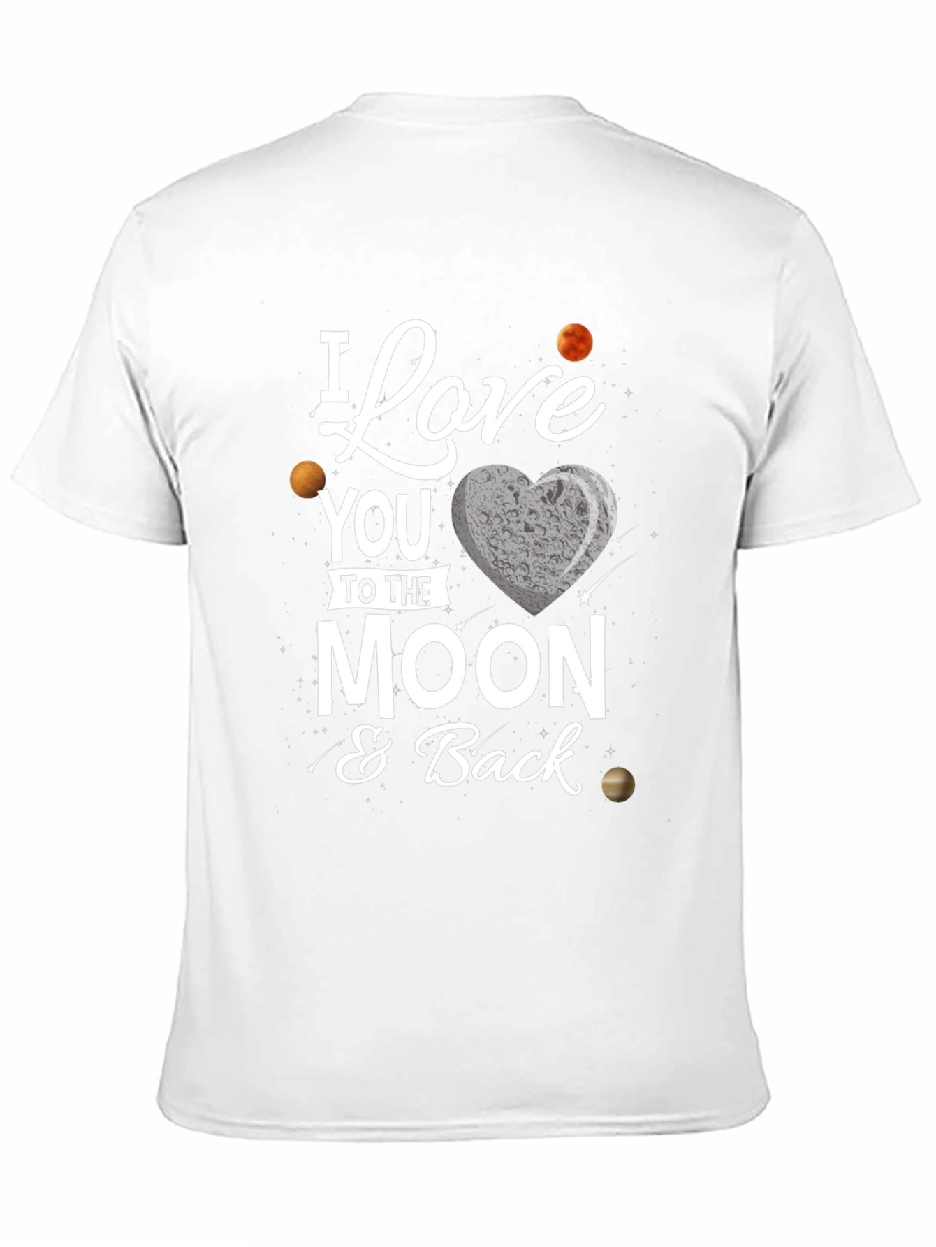 I Love You To The Moon and Back T-Shirt