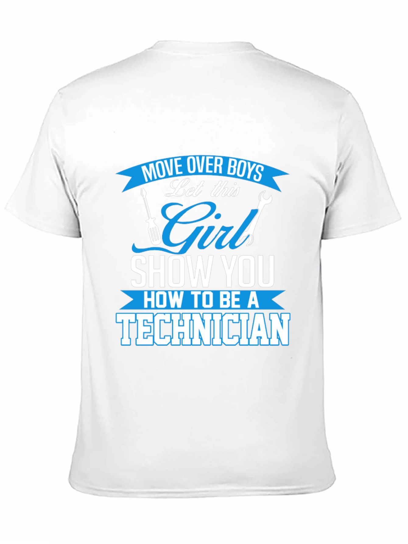 Girl Technician T-Shirt - Move Over Boys!