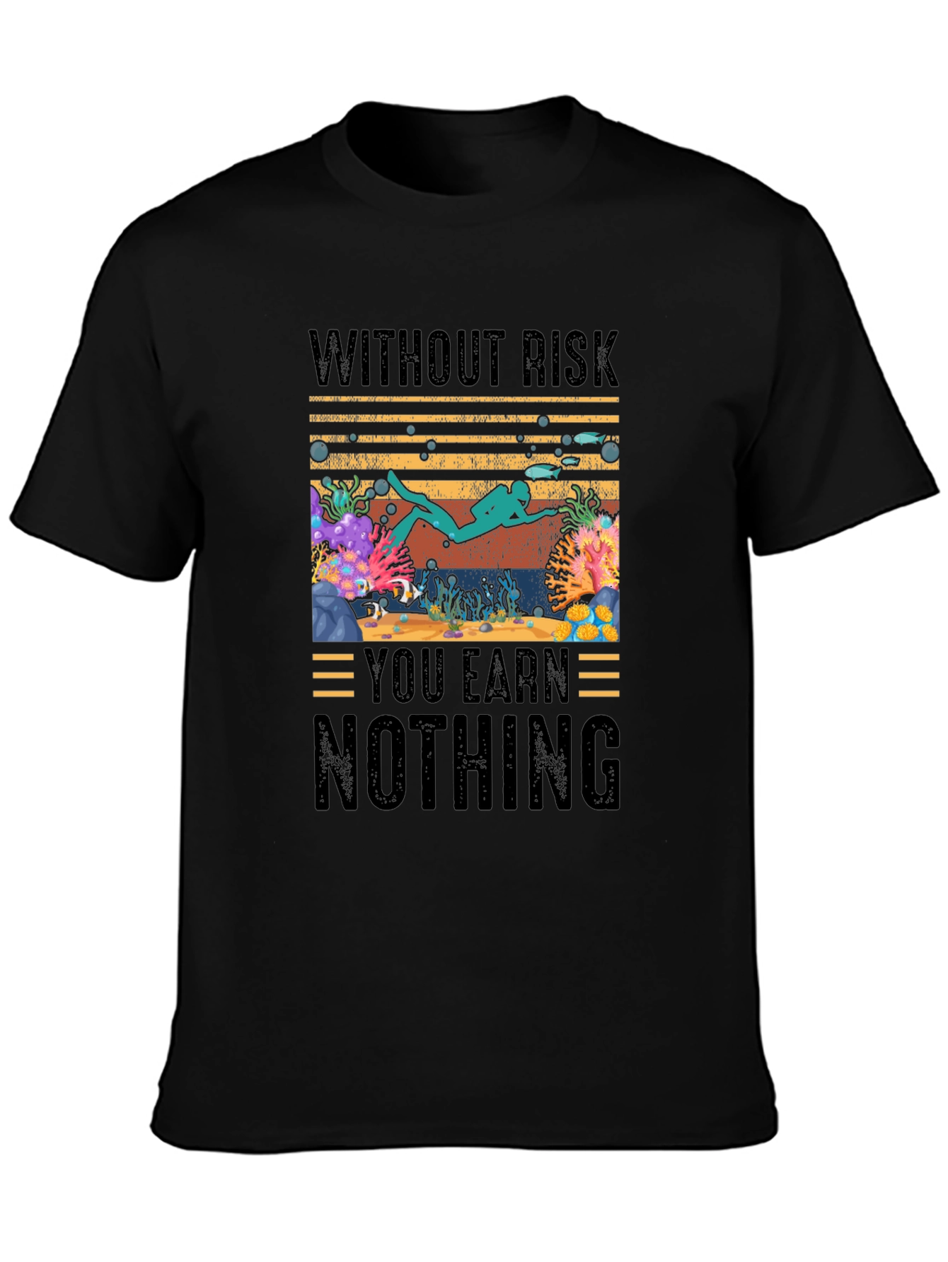 Without Risk You Earn Nothing Diver T-Shirt