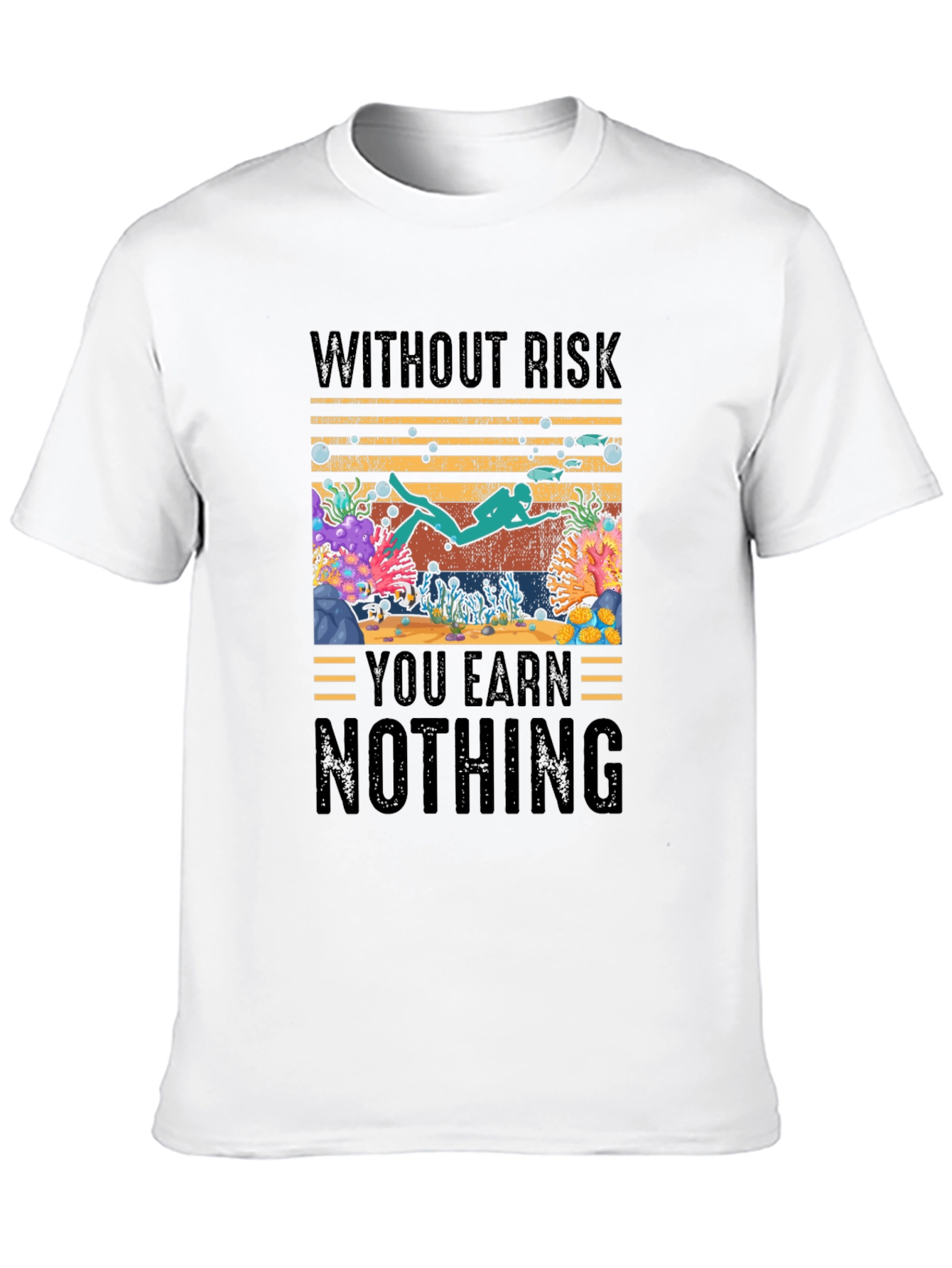 Without Risk You Earn Nothing Diver T-Shirt