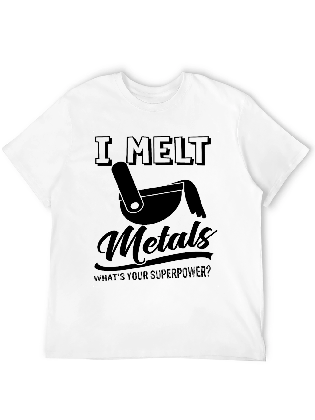 I Melt Metals T-Shirt Funny Superpower Tee
