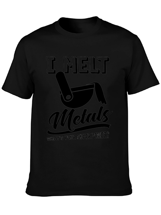 I Melt Metals T-Shirt Funny Superpower Tee