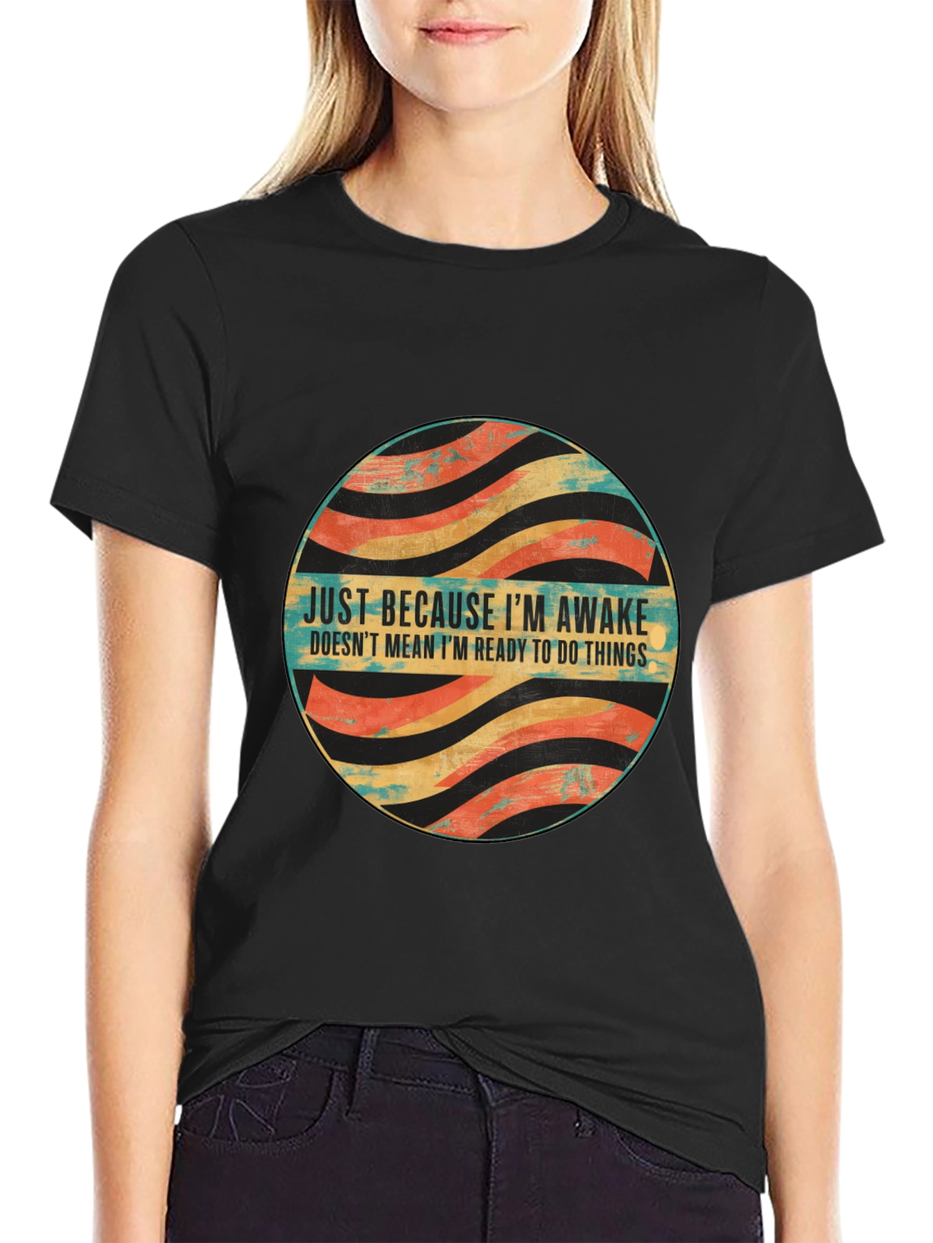 Just Because Im Awake T-Shirt