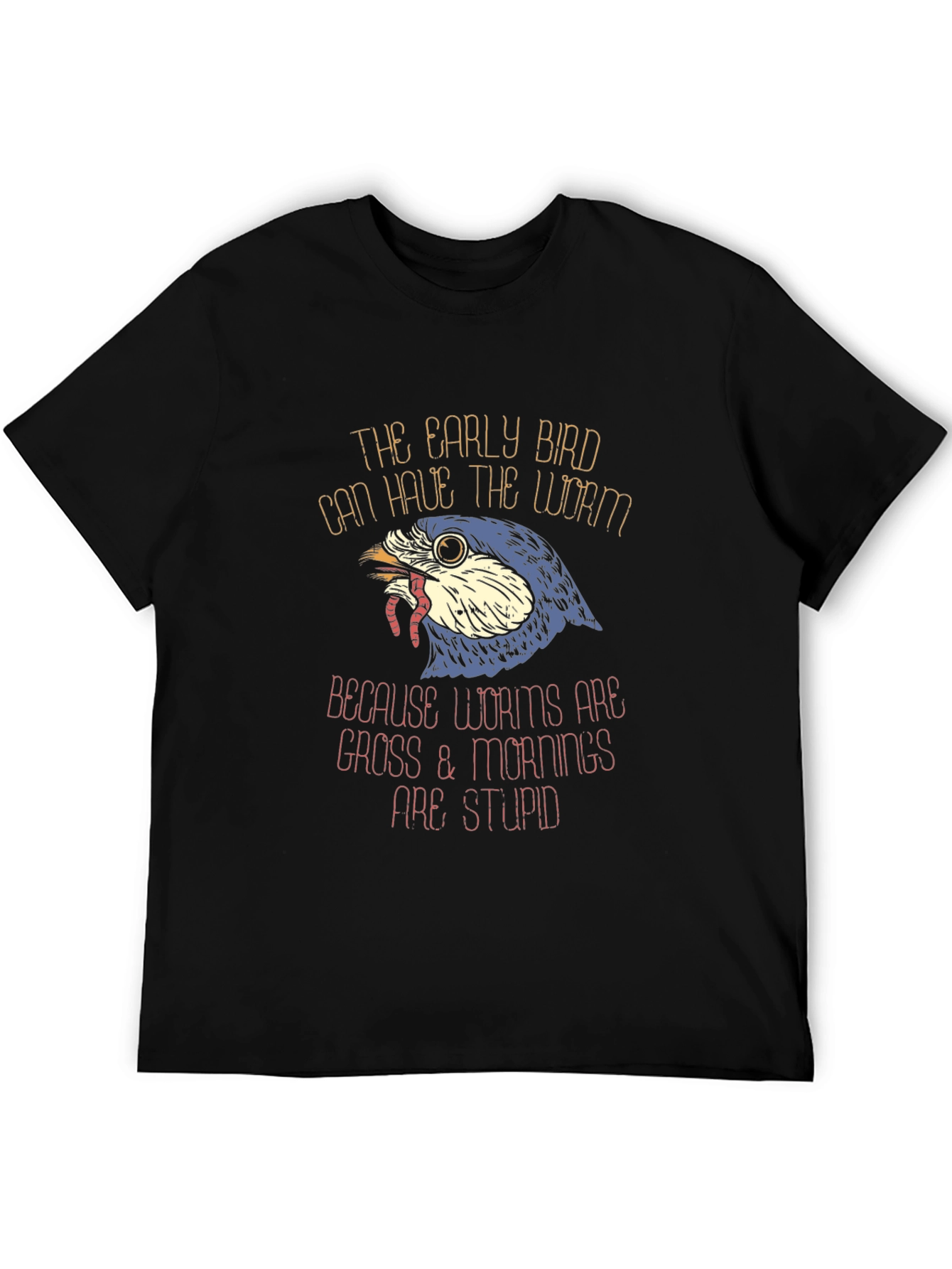 Early Bird Worms Gross Mornings Stupid T-Shirt