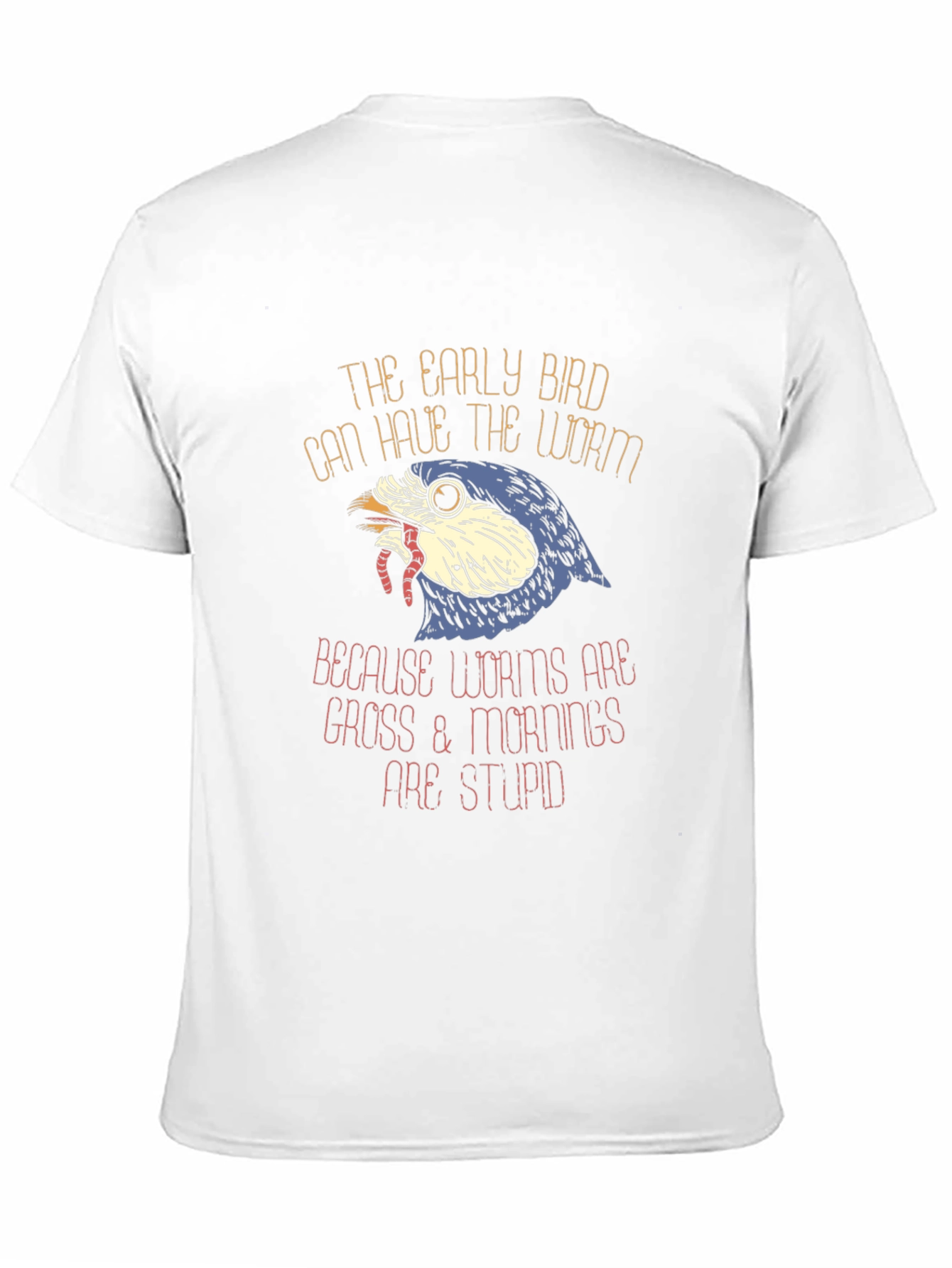 Early Bird Worms Gross Mornings Stupid T-Shirt