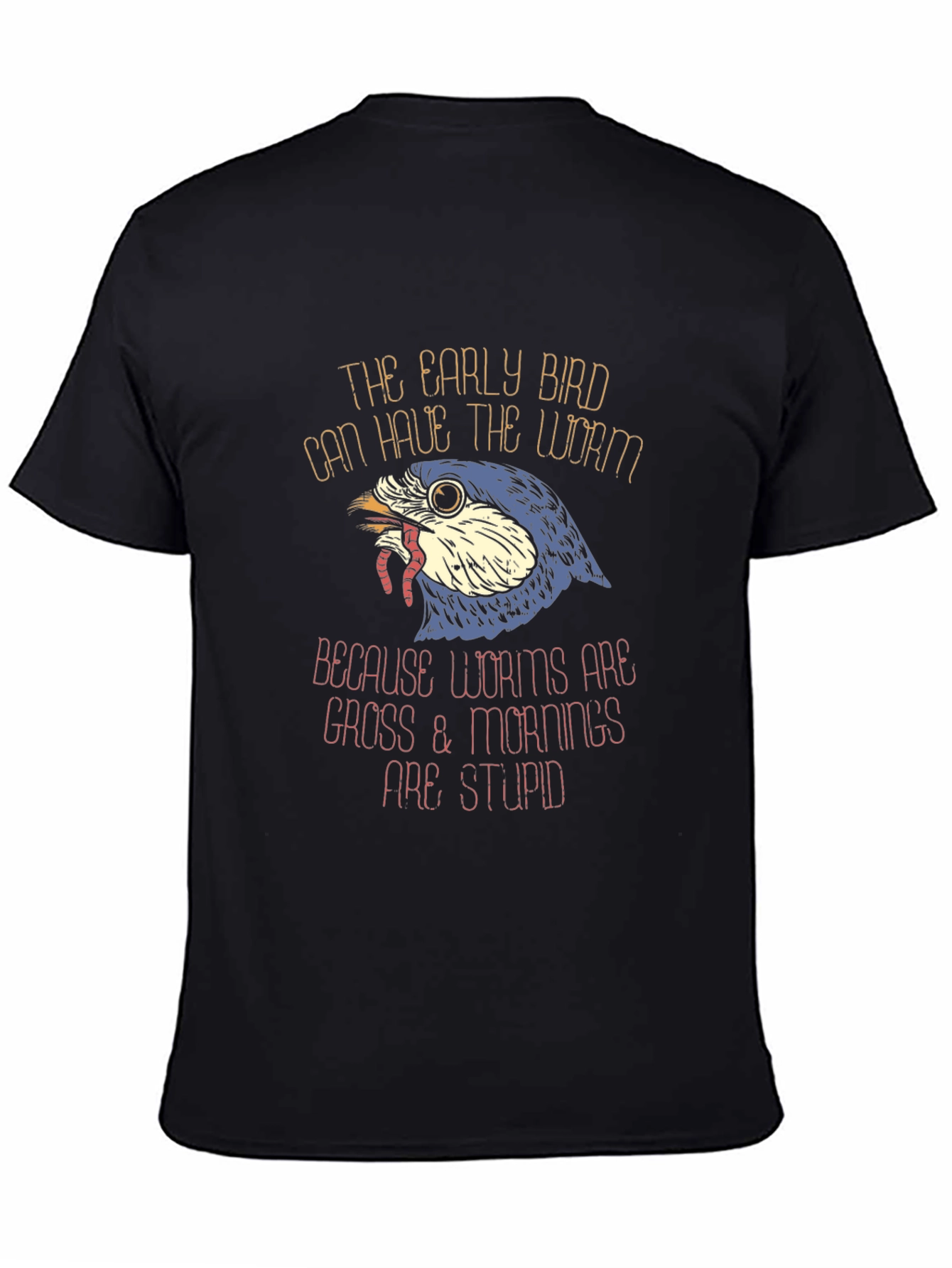 Early Bird Worms Gross Mornings Stupid T-Shirt