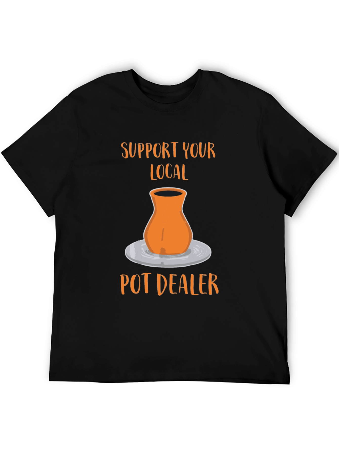 Support Your Local Pot Dealer T-Shirt