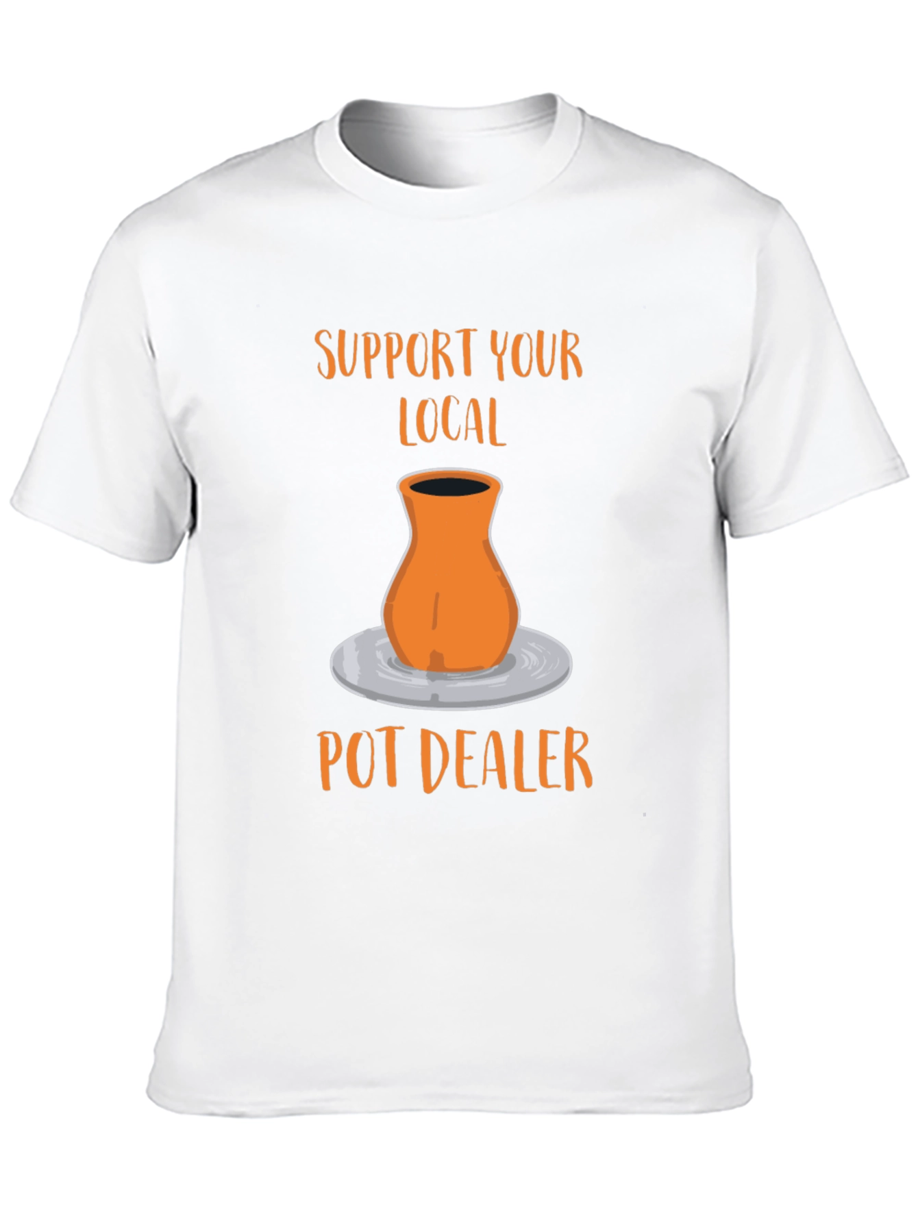 Support Your Local Pot Dealer T-Shirt