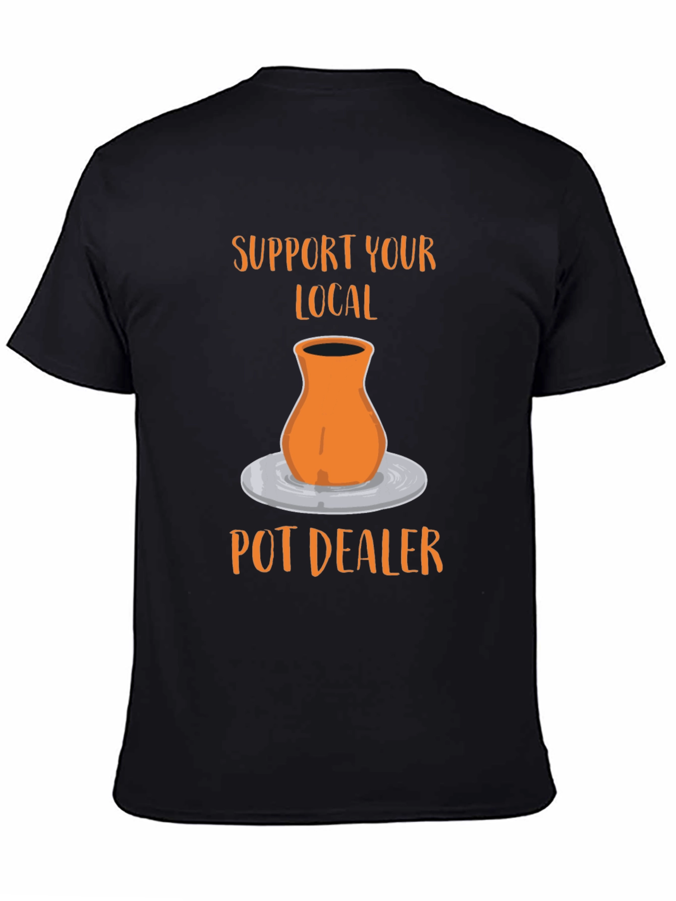 Support Your Local Pot Dealer T-Shirt