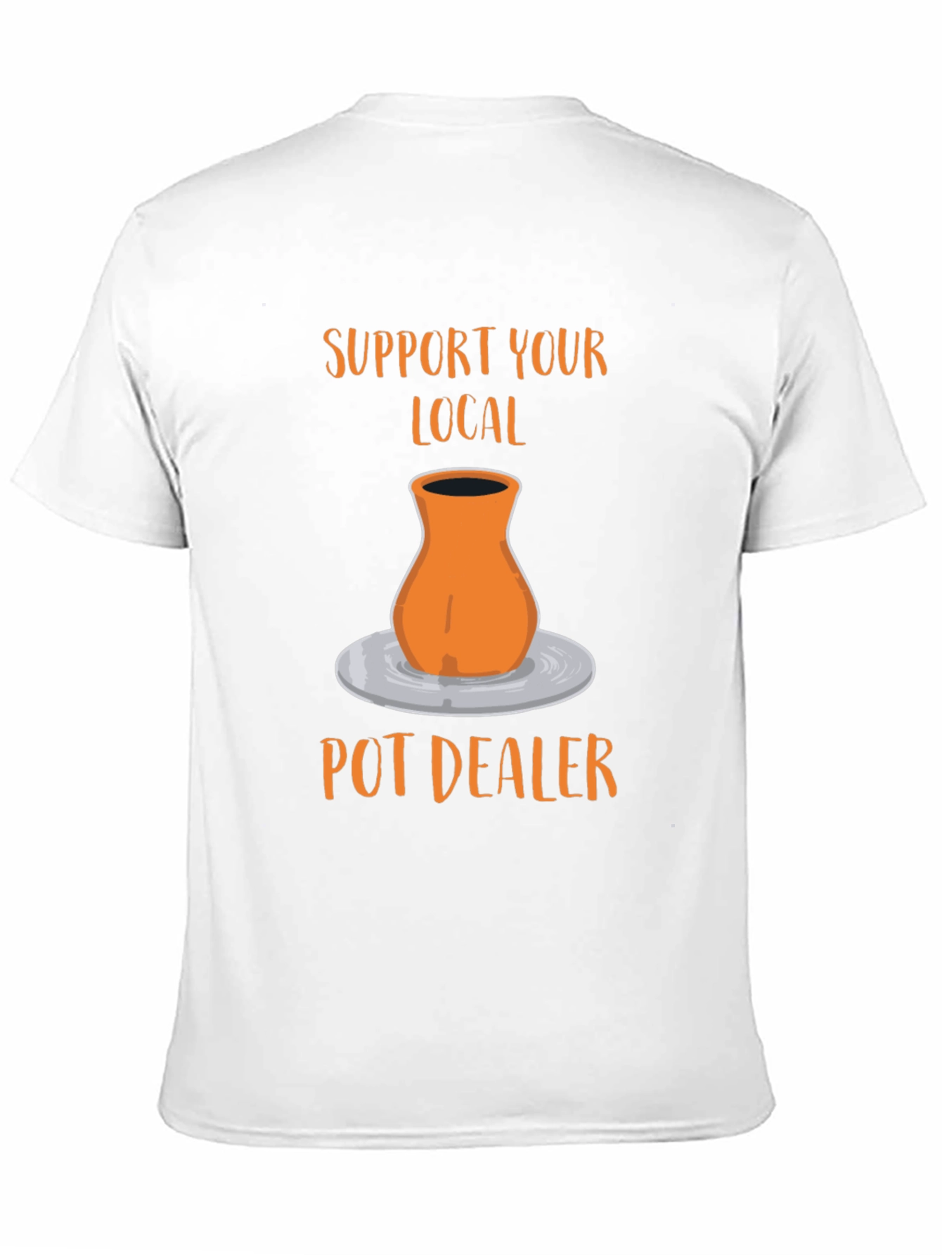 Support Your Local Pot Dealer T-Shirt