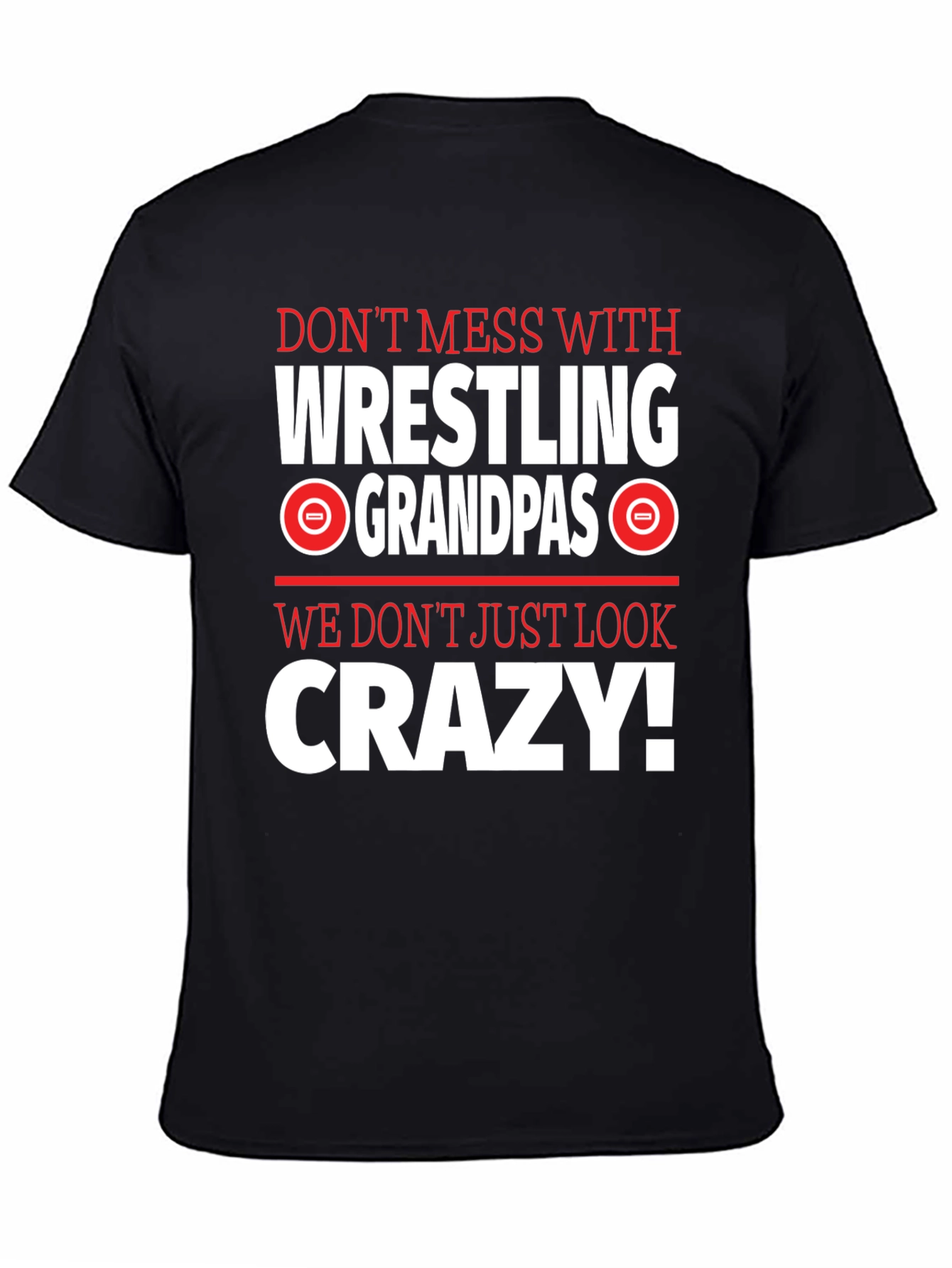 Wrestling Grandpas Graphic Tee - Dont Mess With Crazy!