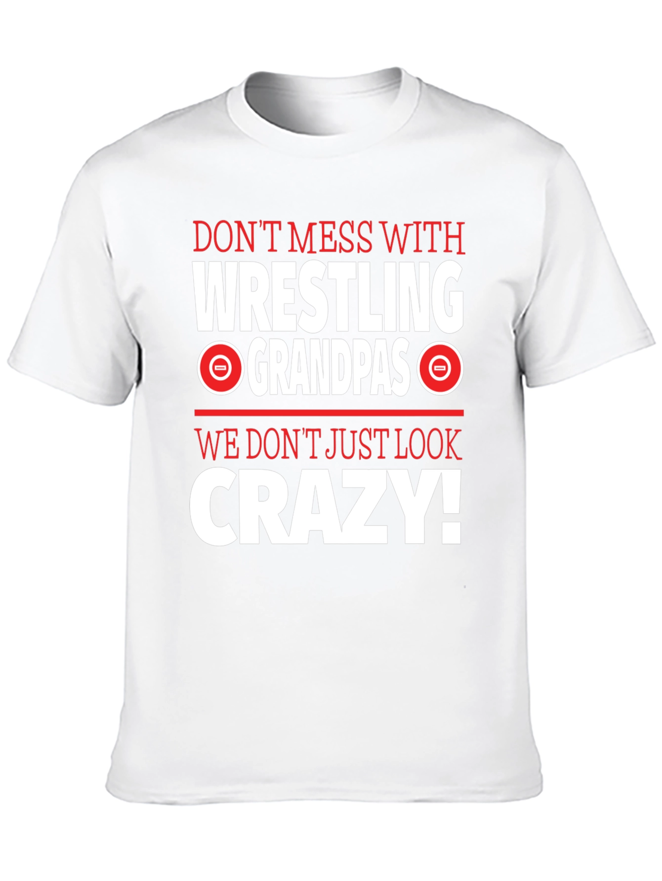 Wrestling Grandpas Graphic Tee - Dont Mess With Crazy!